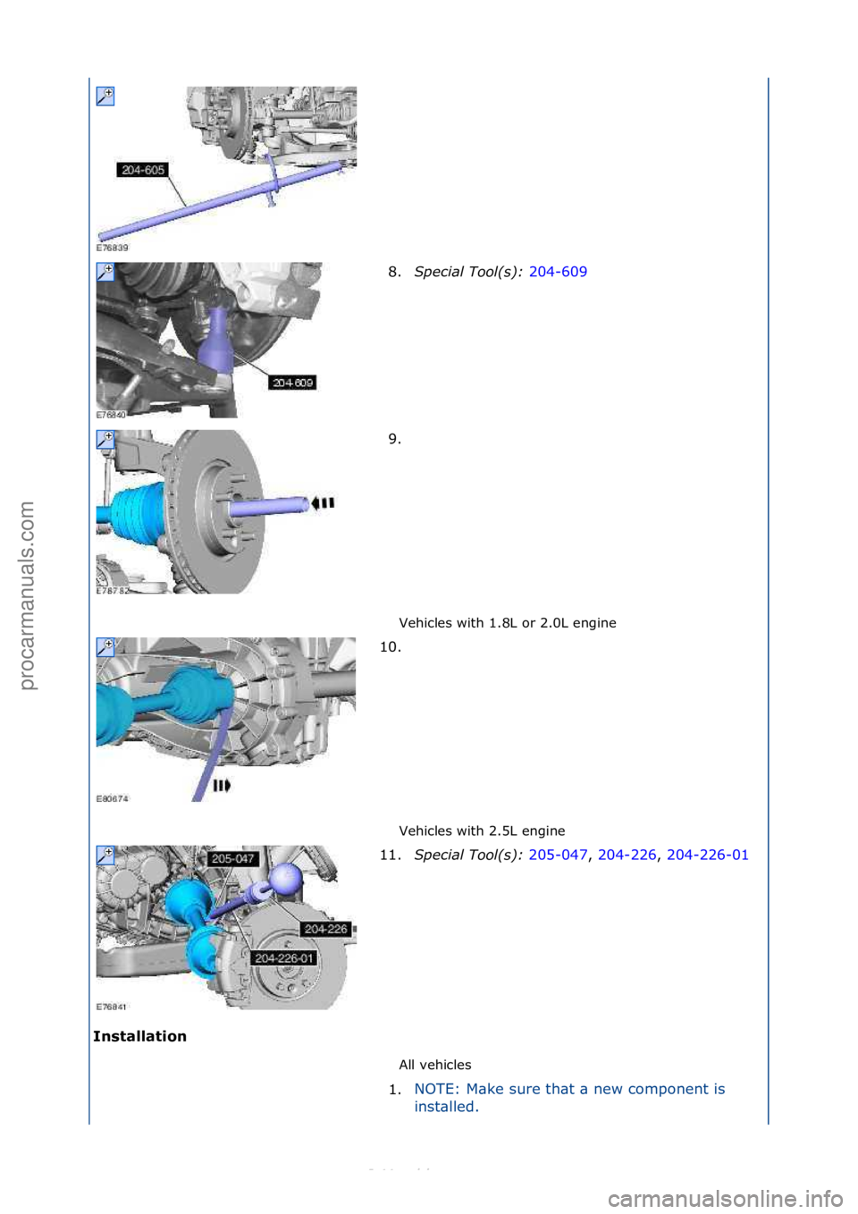 FORD S-MAX 2006  Service Repair Manual Vehicles\fwith\f1.8L\for\f2.0L\fengine\f
Vehicles\fwith\f2.5L\fengine\f
Inst\fll\ft\bon  All\fvehicles\f
8.
Special\bTool(\f):\b 2
 04-609\f
9. \f
1
0. \f
11. Special\bTool(\f):\b 205-047,\f204-226,\f