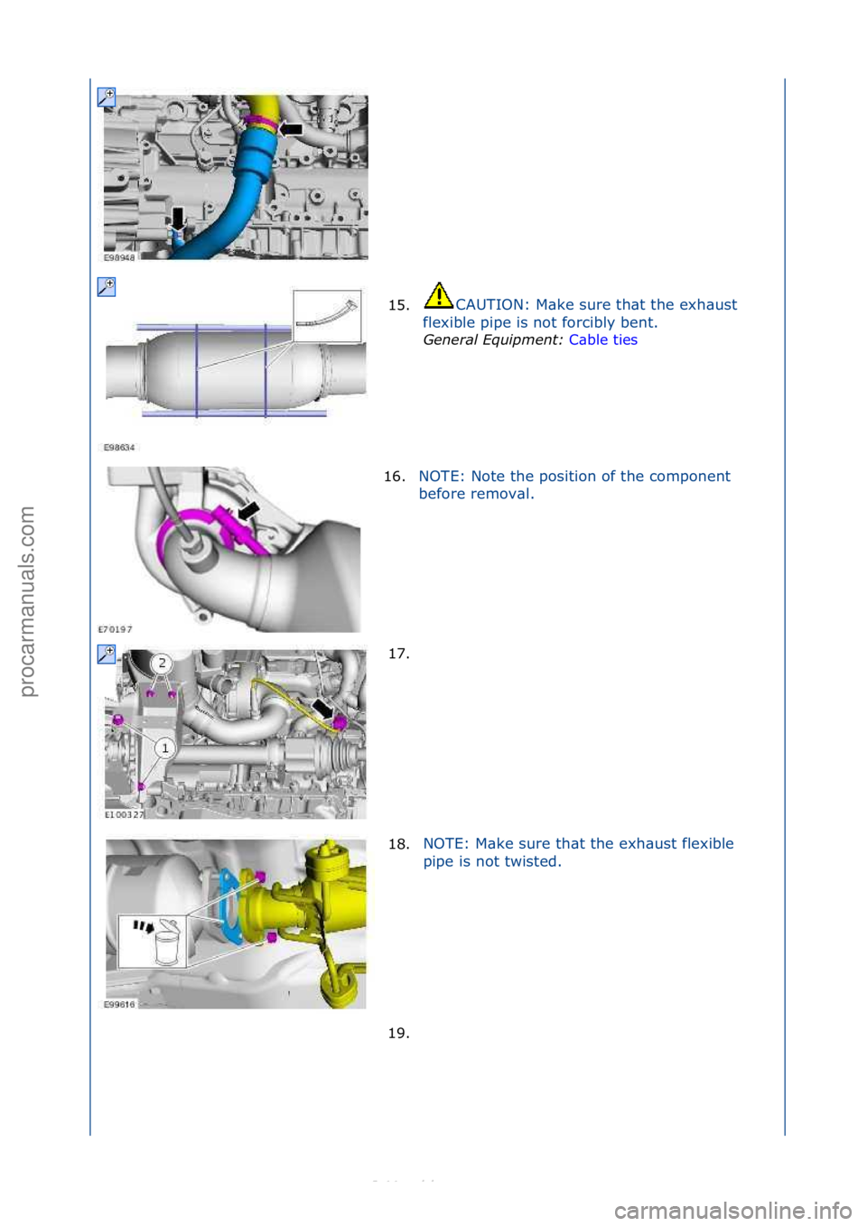 FORD S-MAX 2006  Service Repair Manual 15.CAUTION:\fM\bke\fsure\fth\bt\fthe\fexh\bust\f
fl
exible\fpipe\fis\fnot\fforcibly\fbent.\f
General \bqui\fment:  C\bb
 le\fties\f
16.NOTE:\fNote\fthe\fposition\fof\fthe\fcomponent\f
be
fore\fremov\b