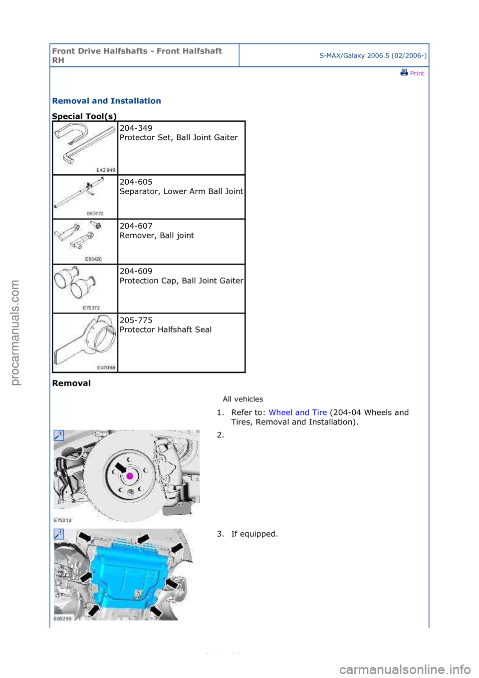 FORD S-MAX 2006  Service Repair Manual Front Dr\bve H\flfsh\ffts - Front H\flfsh\fft 
RHS-MAX/G\bl\bxy\f2006.5\f(02/2006-)\fPrint \f
Remov\fl \fnd Inst\fll\ft\bon 
Spec\b\fl Tool(s) 
Remov\fl 
All\fvehicles\f
204-349\f
Protector\fSet,\fB\b