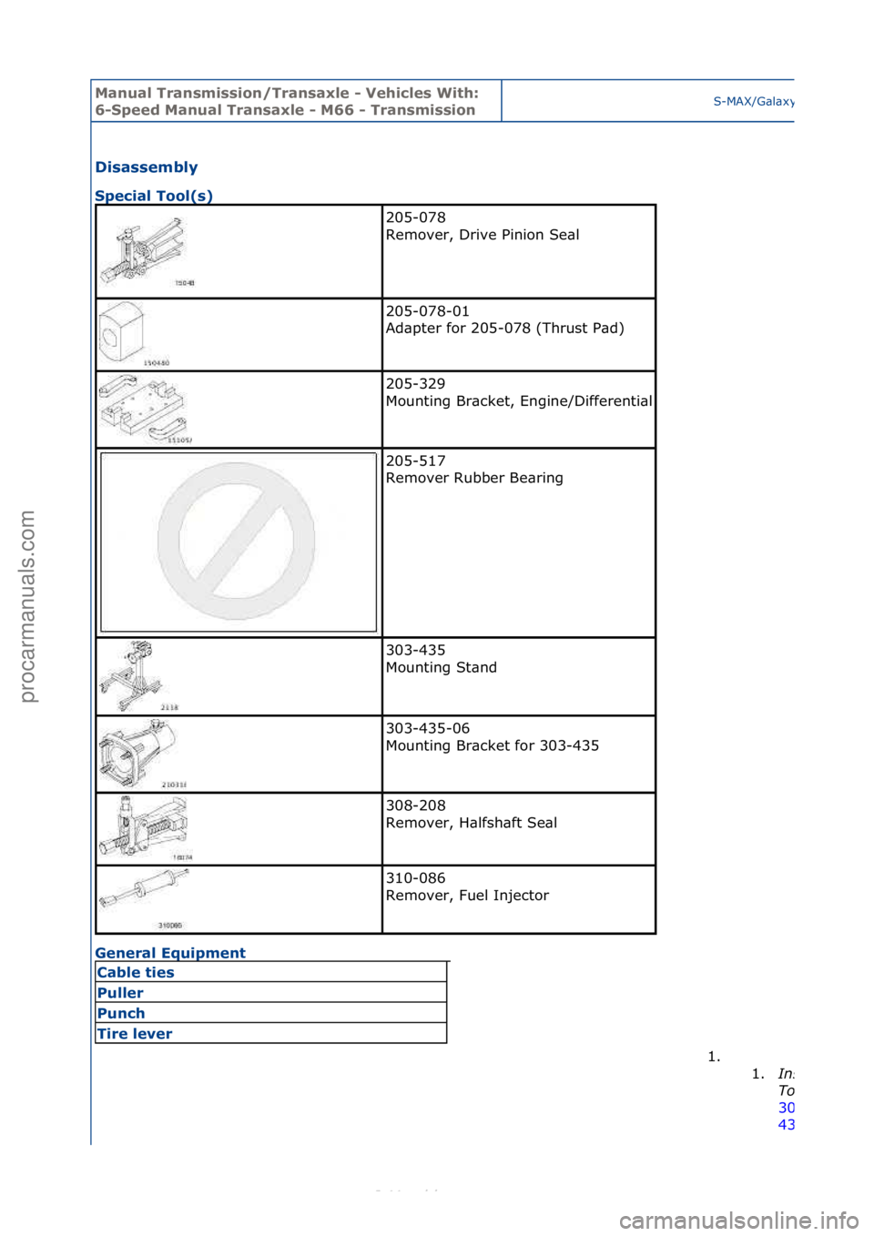 FORD S-MAX 2006  Service Repair Manual Manual T\bansmissi\fn/T\bansaxle - Vehicles With: 
6-Speed Manual T\bansaxle - M66 - T\bansmissi\fnS-MAX/G\bl\bxy\f2006.5\f(02/2006
Disassembly 
Special T\f\fl(s) 
Ge
ne\bal Equipment 
205-078\f
Remov