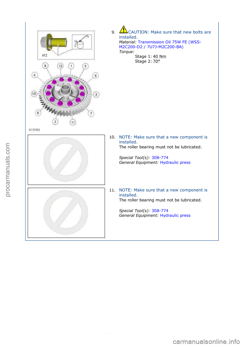 FORD S-MAX 2006  Service Repair Manual 9.CAUTION:\fM\bke\fsure\fth\bt\fnew\fbolts\f\bre\f
in
st\blled.\f
Material:\b Tr
 \bnsmission\fOil\f75W\fFE\f(WSS-
M2C
200-D2\f/\f7U7J-M2C200-BA) \f
Tor

que:\b \f
40\fNm
\f
70
°\f
St\bge\f1:\f
St\bg