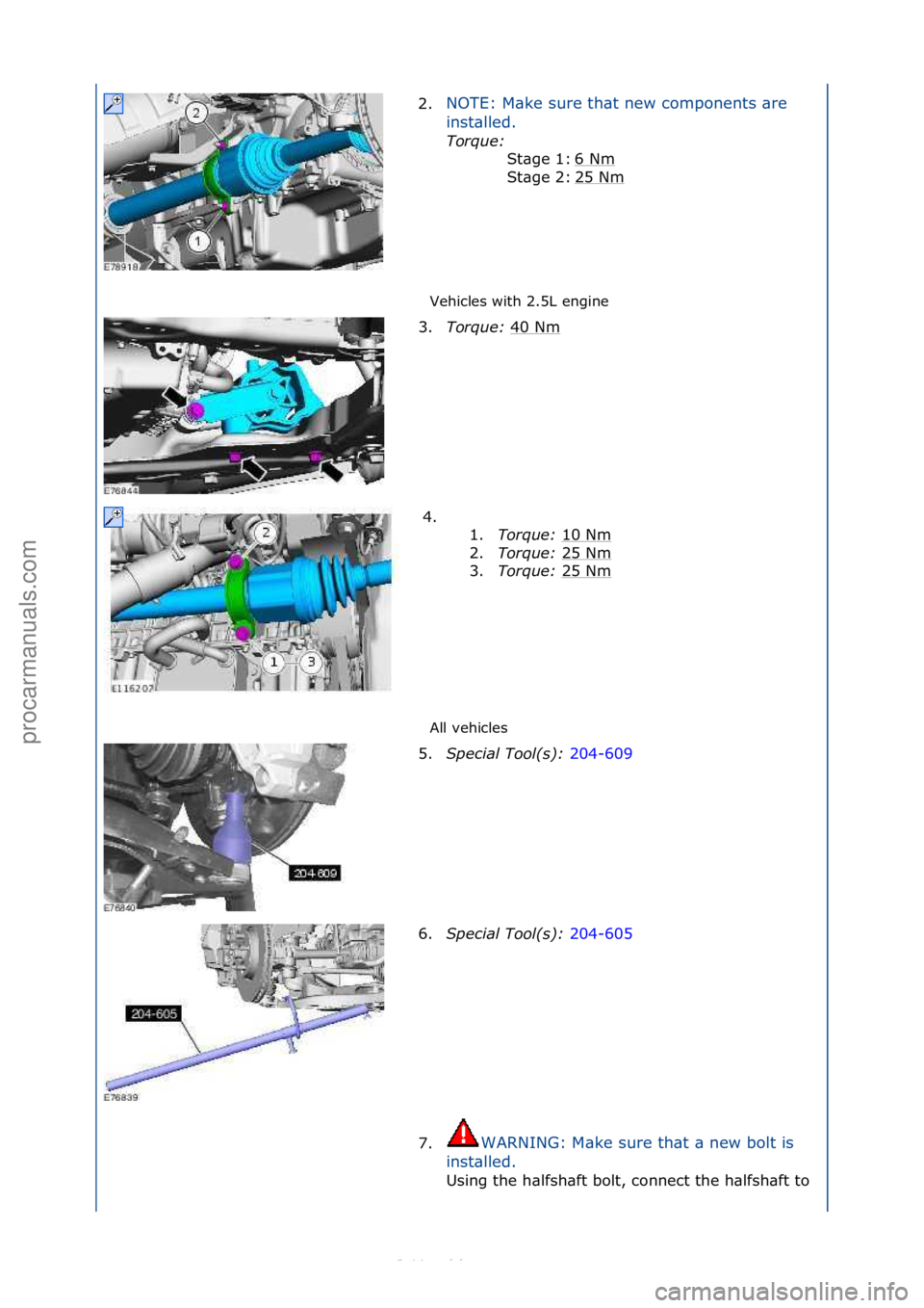 FORD S-MAX 2006  Service Repair Manual Vehicles\fwith\f2.5L\fengine\f
All\fvehicles\f
2.
NOTE:\fM\bke\fsure\fth\bt\fnew\fcomponents\f\bre\f
in

st\blled.\f
Torque:\b \f
6\f
 Nm
\f
25\fNm
\f
St\bge\f1:\f
St\bge\f2:\f
3. Torque:\b 40\fNm\f
4