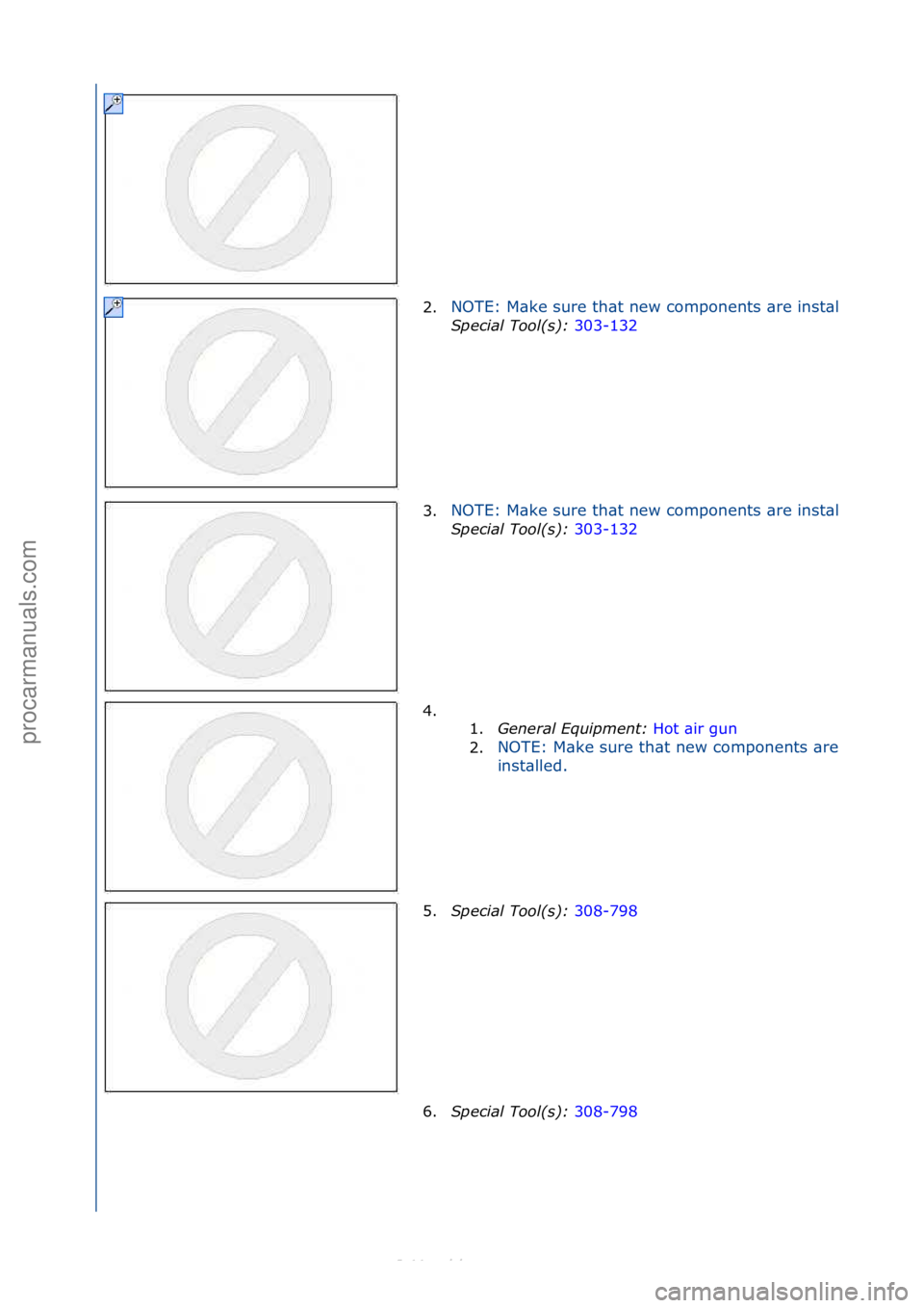FORD S-MAX 2006  Service Repair Manual 2.NOTE:\fM\bke\fsure\fth\bt\fnew\fcomponents\f\bre\finst\blled.
Special\bTool(\f):\b303-132\f
3.
NOTE:\fM\bke\fsure\fth\bt\fnew\fcomponents\f\bre\finst\blled.
Special\bTool(\f):\b 303-132\f
4. \f
\f 1