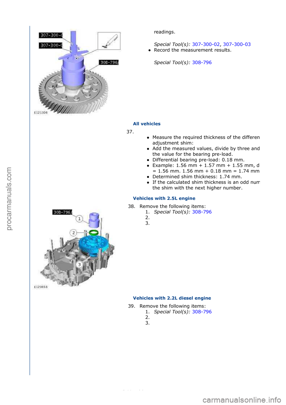 FORD S-MAX 2006  Service Repair Manual All vehicles 
Vehicles with 2.5L engine 
Vehicles with 2.2L diesel engine re\bdings.\f
S
p

ecial\bTool(\f):\b 307-300-02,\f307-300-03\f
 Record\fthe\fme\bsurement\fresults.\f
Sp

ecial\bTool(\f):\b 