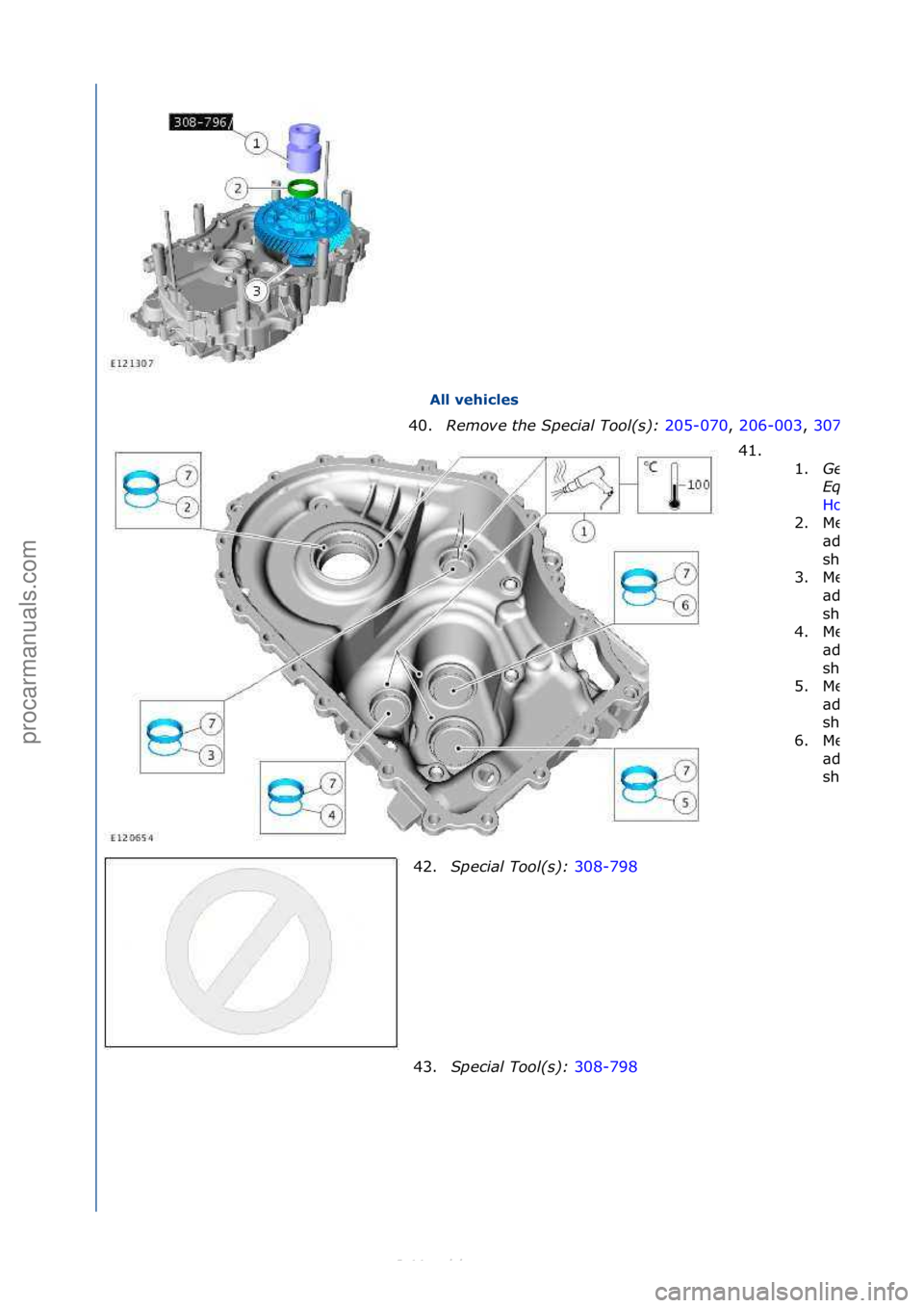 FORD S-MAX 2006  Service Repair Manual All vehicles 
40. Remove\bthe\bSpecial\bTool(\f):\b 2
 05-070,\f206-003,\f307
41. \f\f
1.
General\b
Equipment:\b
Hot\f\bir\fgun
2.Me\bsured\f
\bdjustment\f
shim
3.Me\bsured\f
\bdjustment\f
shim
4.Me\b