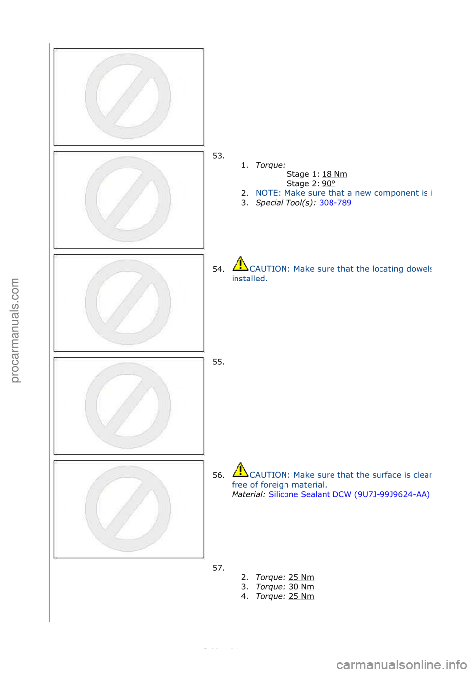 FORD S-MAX 2006  Service Repair Manual 53. \f\f1.Torque:\b \f
18\fNm
\f
90
°\f
2.
NOTE:\fM\bke\fsure\fth\bt\f\b\fnew\fcomponent\fis\finst\blled.
3. Special\bTool(\f):\b 308-789\f
St\bge\f1:\f
St\bge\f2:\f
54.CAUTION:\fM\bke\fsure\fth\bt\f