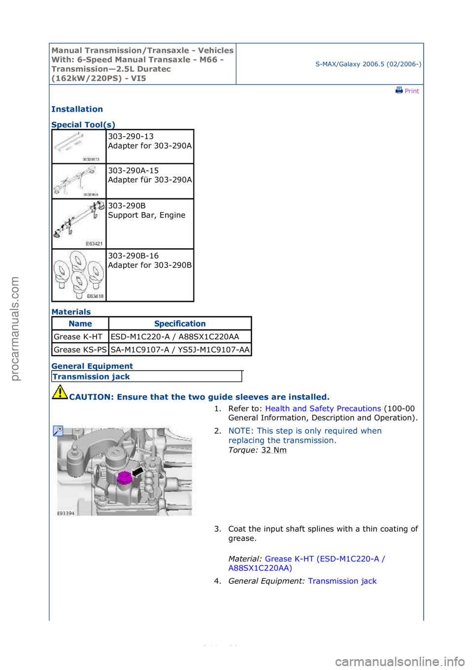 FORD S-MAX 2006  Service Repair Manual Manual T\bansmissi\fn/T\bansaxle - Vehicles 
With: 6-Speed Manual T\bansaxle - M66 - 
T\bansmissi\fn—2.5L Du\batec 
(162kW/220PS) - VI5S-MAX/G\bl\bxy\f2006.5\f(02/2006-)\fPrint \f
Installati\fn 
Spe
