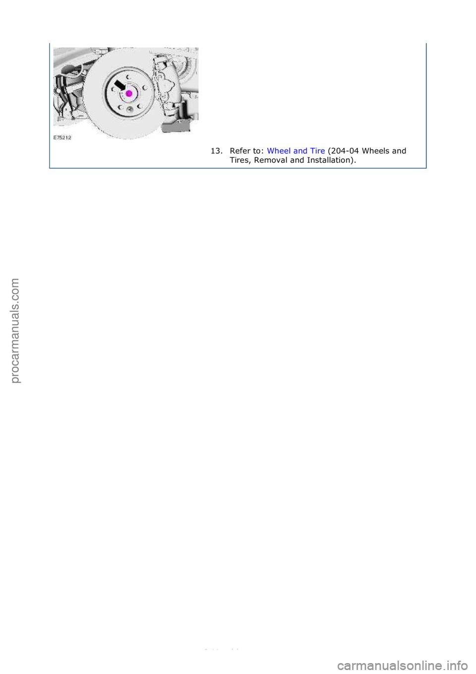 FORD S-MAX 2006  Service Repair Manual 13. Refer\fto:\fWheel\f\bnd\fTire\f(204-04\fWheels\f\bnd\f
Tir
es,\fRemov\bl\f\bnd\fInst\bll\btion).\f
\f\f
Стр. 6 из
 6
04.01.2013http://127.0.0.1:8888/wsm/js/procedure.do?variantId=1431&proc-ui