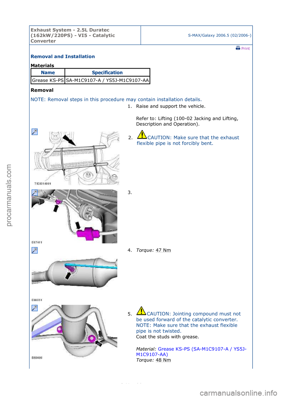 FORD S-MAX 2006  Service Repair Manual Exhaust\bSyste\f\b-\b2.5L\bDuratec\b
(162kW/220PS)\b-\bVI5\b-\bCatalytic\b
Converter
S-MAX/G\bl\bxy\f2006.5\f(02/2006-)\fPrint \f
Re\foval\band\bInstallation\b
Materials\b
Re\foval\b
NO

TE:\fRemov\bl