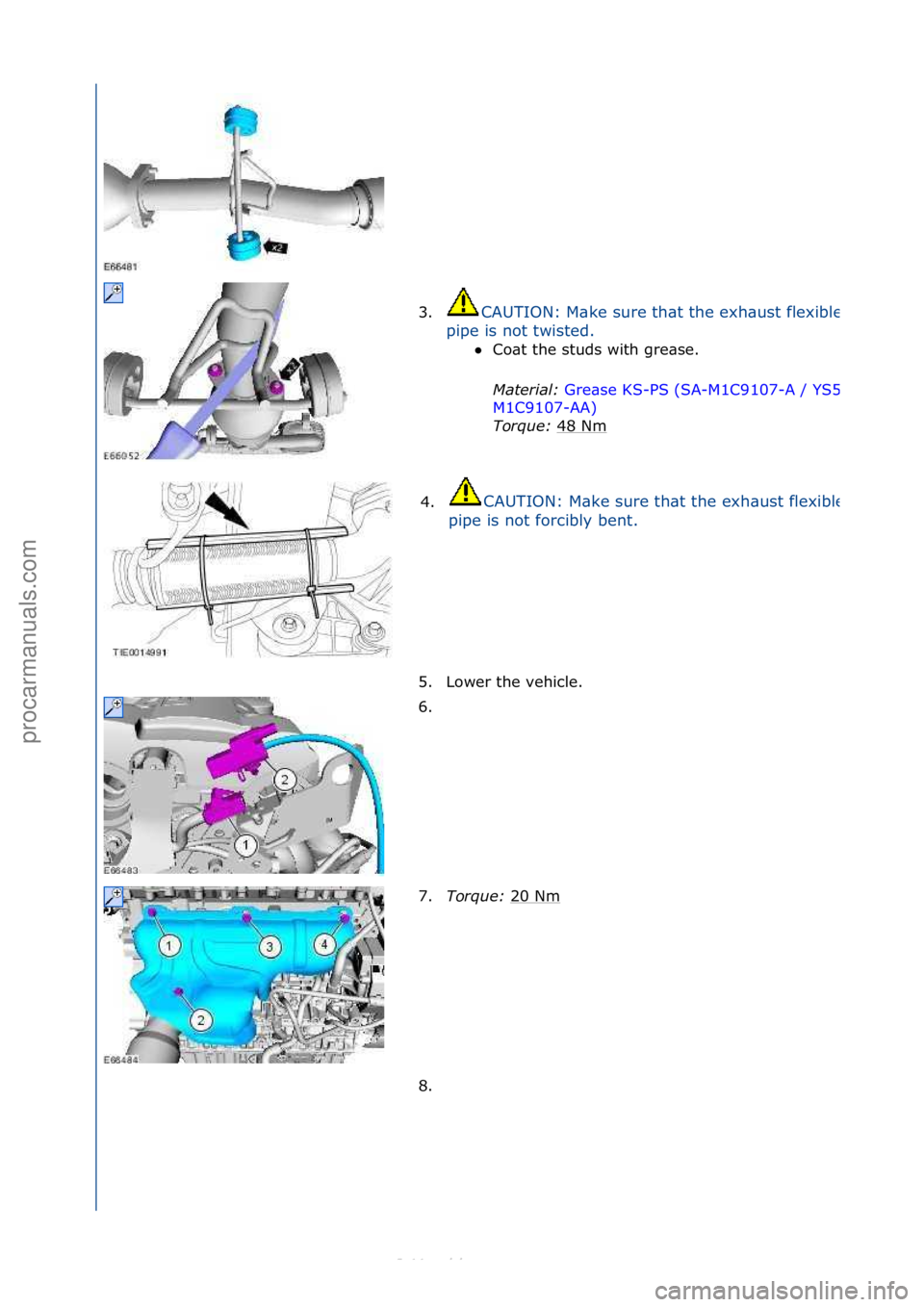 FORD S-MAX 2006  Service Repair Manual 3.CAUTION:\fM\bke\fsure\fth\bt\fthe\fexh\bust\fflexible\f
pipe\fis\fnot\ftwisted.\fCo\bt\fthe\fstuds\fwith\fgre\bse.\f
Mat

er\fal:\b Gre\bse\fKS-PS\f(SA-M1C9107-
A\f/\fYS5J
M1C9107-AA) \f
Tor
que:\b