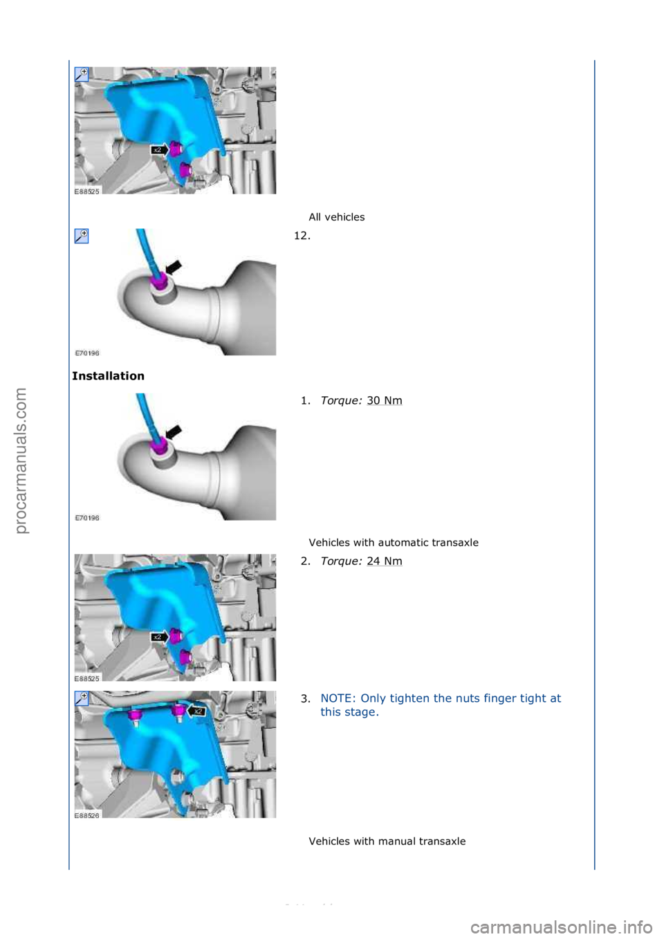 FORD S-MAX 2006  Service Repair Manual All\fvehicles\f
Installation\b
Vehicles\fwith\f\butom\btic\ftr\bns\bxle\f
Ve

hicles\fwith\fm\bnu\bl\ftr\bns\bxle\f
12. \f
1. T

orque:\b 30\fNm
\f
2. Torque:\b 24\fNm
\f
3. NOTE:\fOnly\ftighten\fthe\