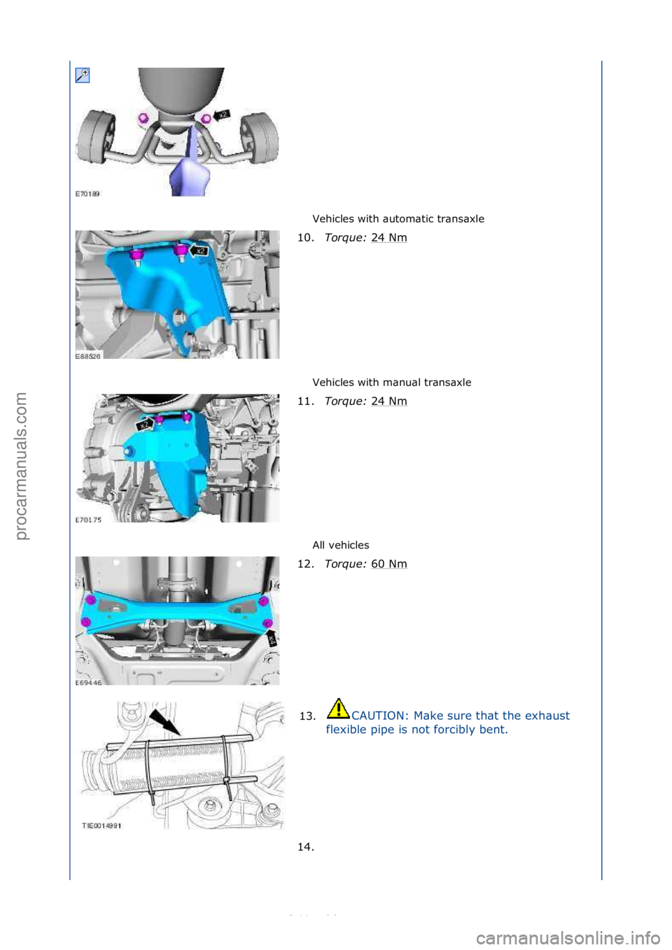 FORD S-MAX 2006  Service Repair Manual Vehicles\fwith\f\butom\btic\ftr\bns\bxle\f
Vehicles\fwith\fm\bnu\bl\ftr\bns\bxle\f
All\fvehicles\f
10.
Torque:\b 2
 4\fNm\f
11. Torque:\b 24\fNm
\f
12. Torque:\b 60\fNm
\f
13. CAUTION:\fM\bke\fsure\ft