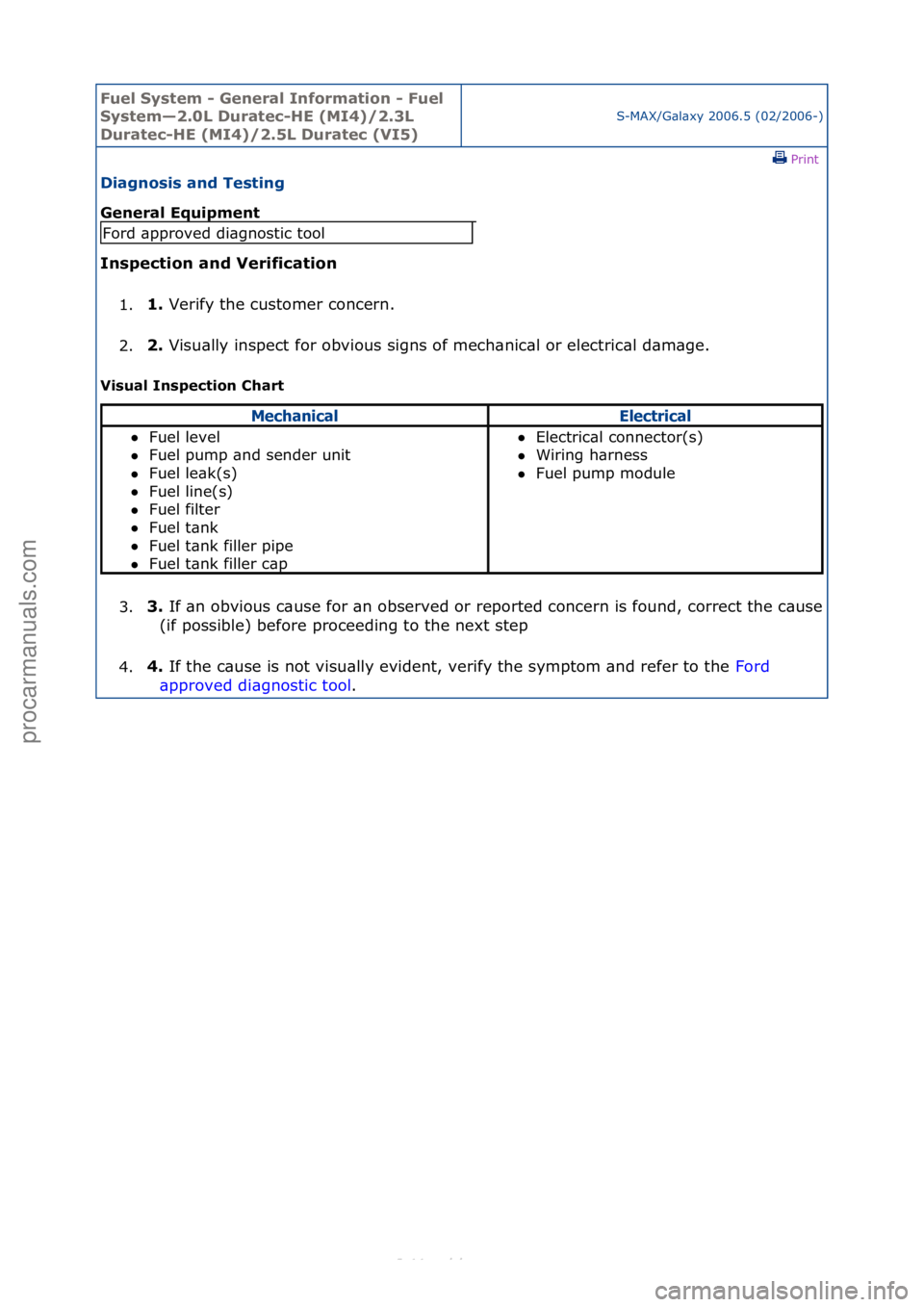 FORD S-MAX 2006  Service Repair Manual Fuel Sy\btem - \feneral Information - Fuel 
Sy\btem—2.0L Duratec-HE (MI4)/2.3L 
Duratec-HE (MI4)/2.5L Duratec (VI5)
S-MAX/G\bl\bxy\f2006.5\f(02/2006-)\fPrint \f
Diagno\bi\b and Te\bting 
\feneral Eq