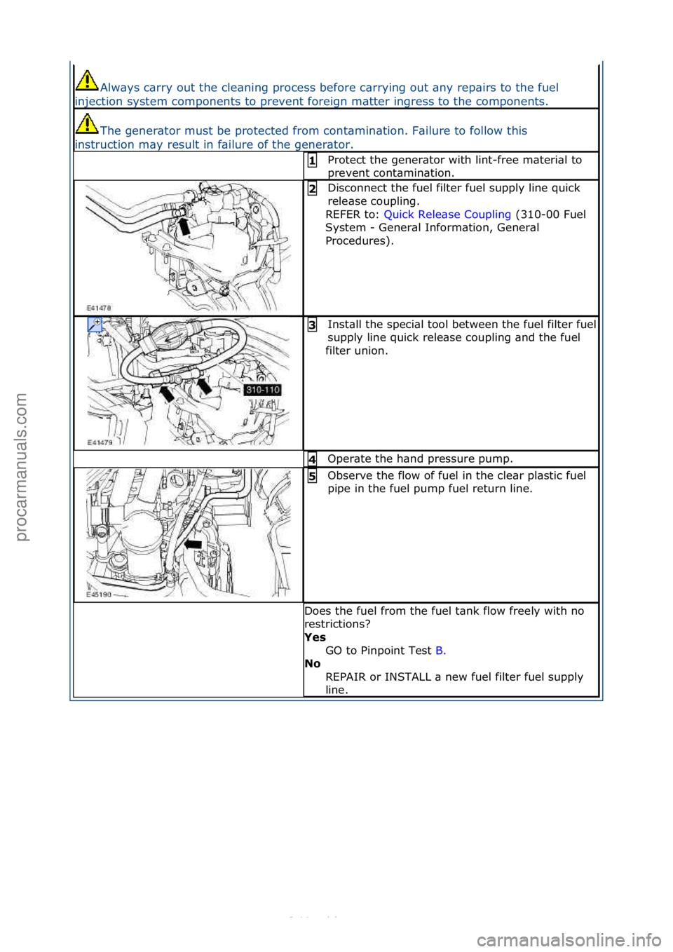 FORD S-MAX 2006  Service Repair Manual Alw\bys\fc\brry\fout\fthe\fcle\bning\fprocess\fbefore\fc\brrying\fout\f\bny\frep\birs\fto\fthe\ffuel\f
injection\fsystem\fcomponents\fto\fprevent\fforeign\fm\btter\fingress\fto\fthe\fcomponents.\f
The