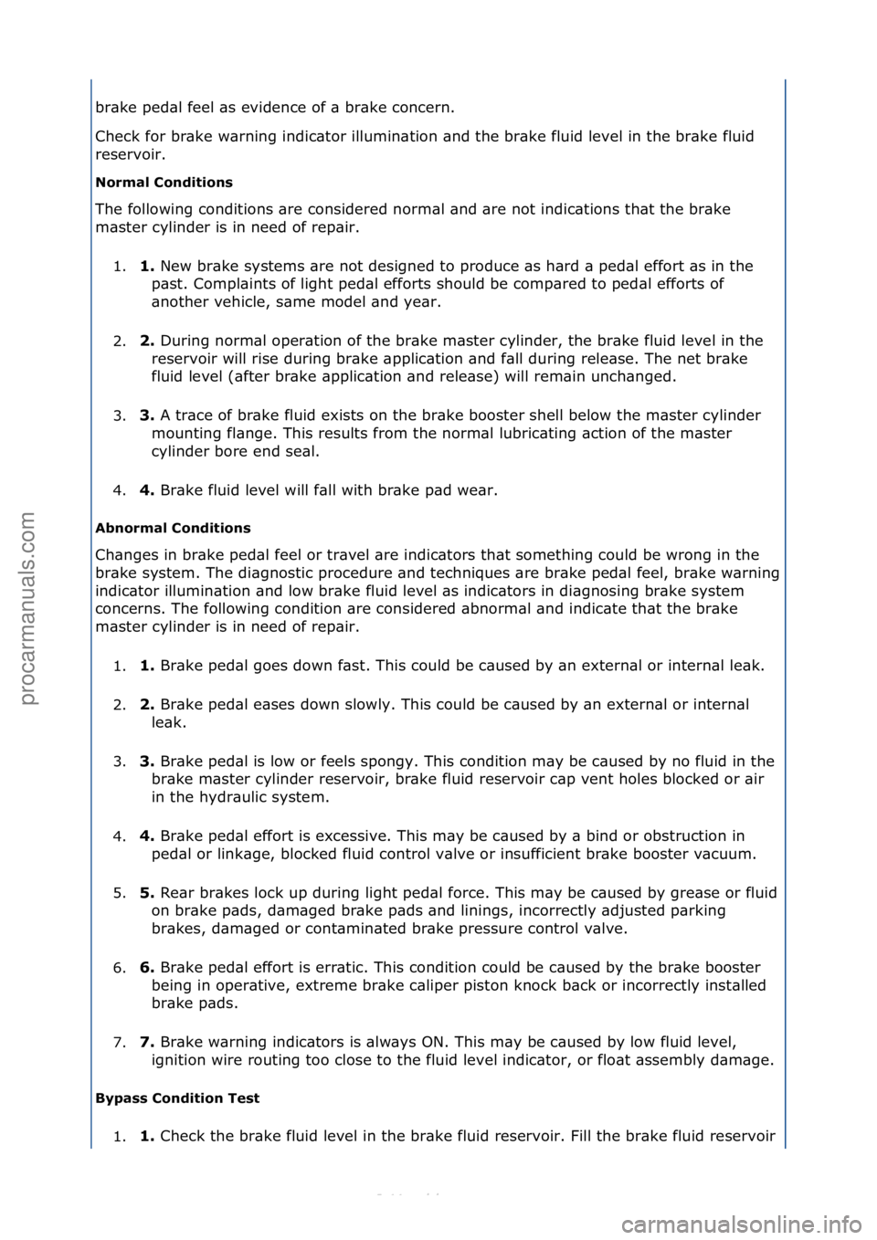 FORD S-MAX 2006 Service Repair Manual br\bke\fped\bl\ffeel\f\bs\fevidence\fof\f\b\fbr\bke\fconcern.\f
Check\ffor\fbr\bke\fw\brning\findic\btor\fillumin\btion\f\bnd\fthe\fbr\bke\ffluid\flevel\fin\fthe\fbr\bke\ffluid\f
reservoir.\f
Normal C FORD S-MAX 2006 Service Repair Manual br\bke\fped\bl\ffeel\f\bs\fevidence\fof\f\b\fbr\bke\fconcern.\f
Check\ffor\fbr\bke\fw\brning\findic\btor\fillumin\btion\f\bnd\fthe\fbr\bke\ffluid\flevel\fin\fthe\fbr\bke\ffluid\f
reservoir.\f
Normal C