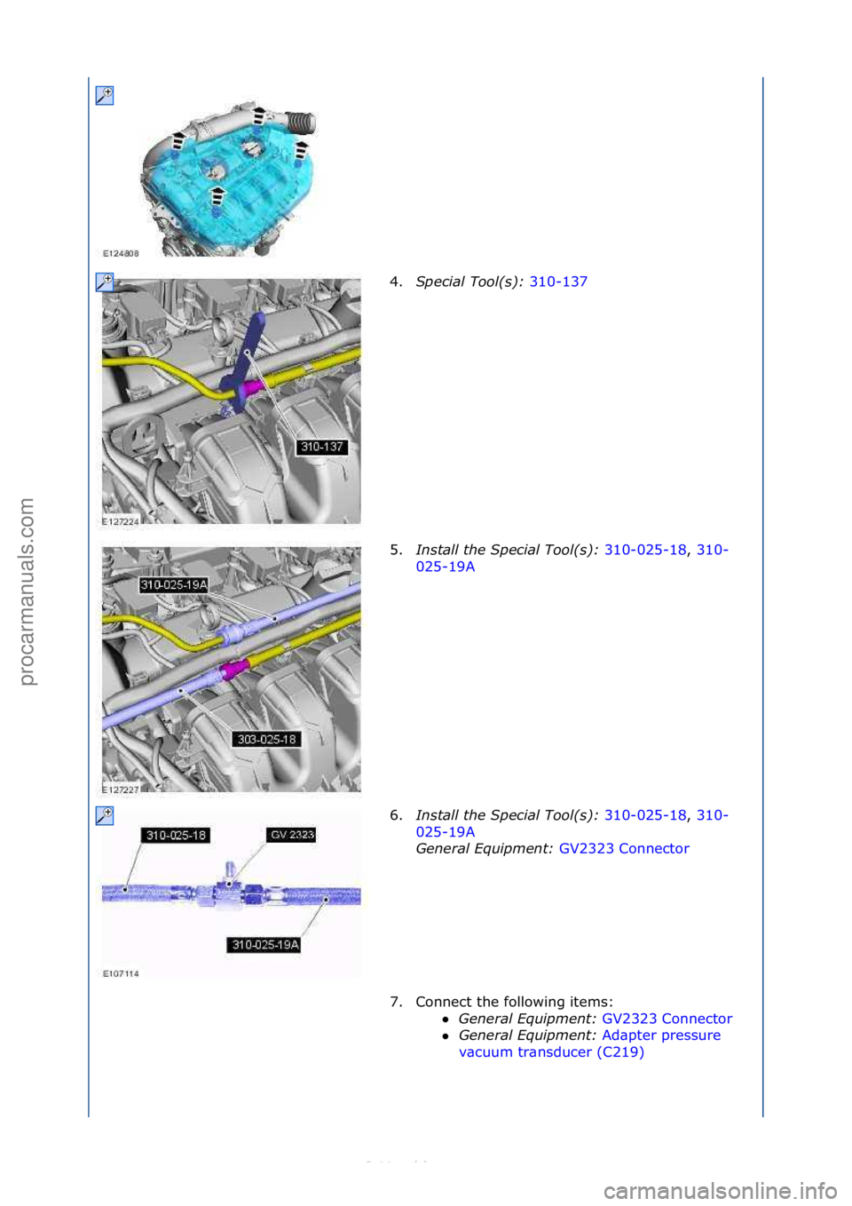 FORD S-MAX 2006  Service Repair Manual 4.Special\bTool(\f):\b 310-137\f
5. In
\ftall\bthe\bSpecial\bTool(\f):\b 310-025-18,\f310-
02 5

-19A \f
6. In

\ftall\bthe\bSpecial\bTool(\f):\b 310-025-18,\f310-
02 5

-19A \f
Gen

eral\bEquipment:\