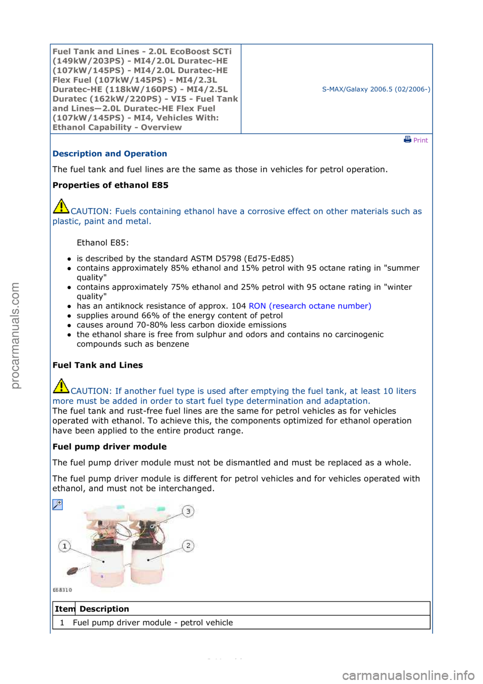 FORD S-MAX 2006  Service Repair Manual Fuel Ta\bk a\bd L\f\bes - 2.0L EcoBoost SCT\f 
(149kW/203PS) - MI4/2.0L Duratec-HE 
(107kW/145PS) - MI4/2.0L Duratec-HE 
Flex Fuel (107kW/145PS) - MI4/2.3L 
Duratec-HE (118kW/160PS) - MI4/2.5L 
Durate