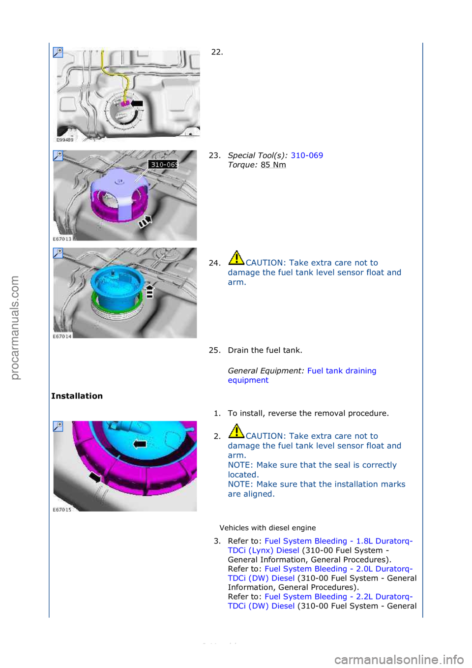 FORD S-MAX 2006 Service Repair Manual I\bstallat\fo\b Vehicles\fwith\fdiesel\fengine\f
22. \f
2 3
. Specia\f\bToo\f(s):\b 310-069\f
Tor
que:\b 85\fNm
\f
24. CAUTION:\fT\bke\fextr\b\fc\bre\fnot\fto\f
d \b
m\bge\fthe\ffuel\ft\bnk\flevel\ FORD S-MAX 2006 Service Repair Manual I\bstallat\fo\b Vehicles\fwith\fdiesel\fengine\f
22. \f
2 3
. Specia\f\bToo\f(s):\b 310-069\f
Tor
que:\b 85\fNm
\f
24. CAUTION:\fT\bke\fextr\b\fc\bre\fnot\fto\f
d \b
m\bge\fthe\ffuel\ft\bnk\flevel\