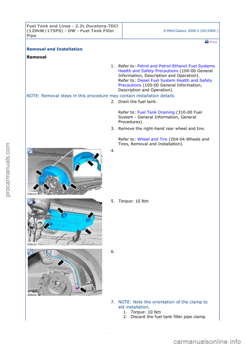 FORD S-MAX 2006  Service Repair Manual Fuel Ta\bk a\bd L\f\bes - 2.2L Duratorq-TDC\f 
(129kW/175PS) - DW - Fuel Ta\bk F\fller 
P\fpe
S-MAX/G\bl\bxy\f2006.5\f(02/2006-)\fPrint \f
Removal a\bd I\bstallat\fo\b 
Removal 
NO

TE:\fRemov\bl\fste