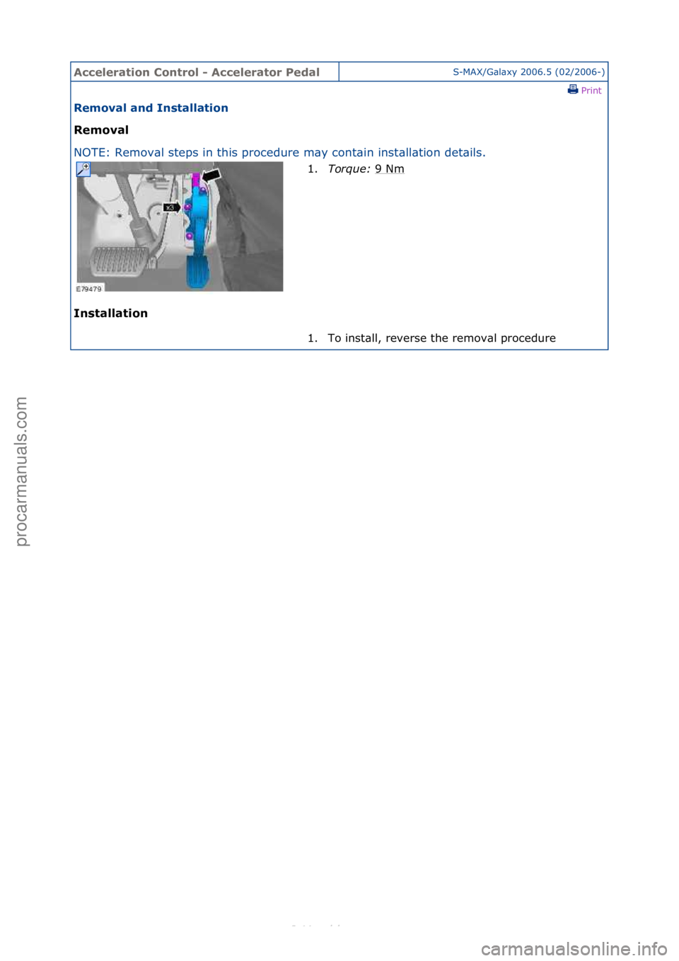 FORD S-MAX 2006  Service Repair Manual Accelerat\bon \fontrol - Accelerator PedalS-MAX/G\bl\bxy\f2006.5\f(02/2006-)\fPrint \f
Removal and Installat\bon 
Removal 
NO

TE:\fRemov\bl\fsteps\fin\fthis\fprocedure\fm\by\fcont\bin\finst
 \bll\bti