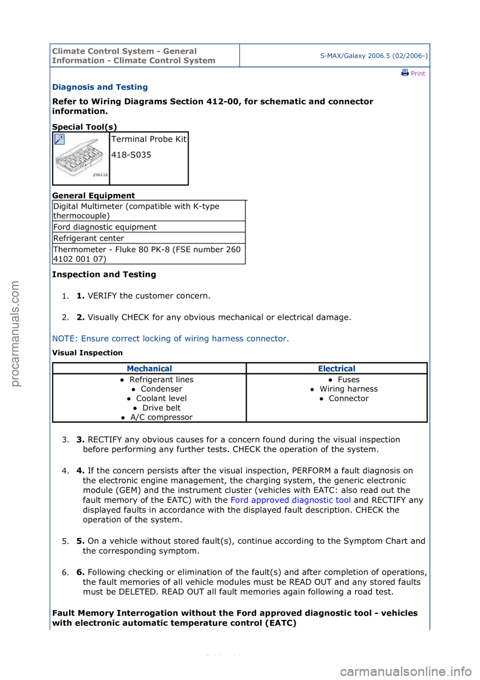 FORD S-MAX 2006  Service Repair Manual Climate\bControl\b\fystem\b-\bGeneral\b
Information\b-\bClimate\bControl\b\fystemS-MAX/G\bl\bxy\f2006.5\f(02/2006-)\fPrint \f
Diagnosis\band\bTesting\b
Refer\bto\bWiring\bDiagrams\b\fection\b412-00,\b