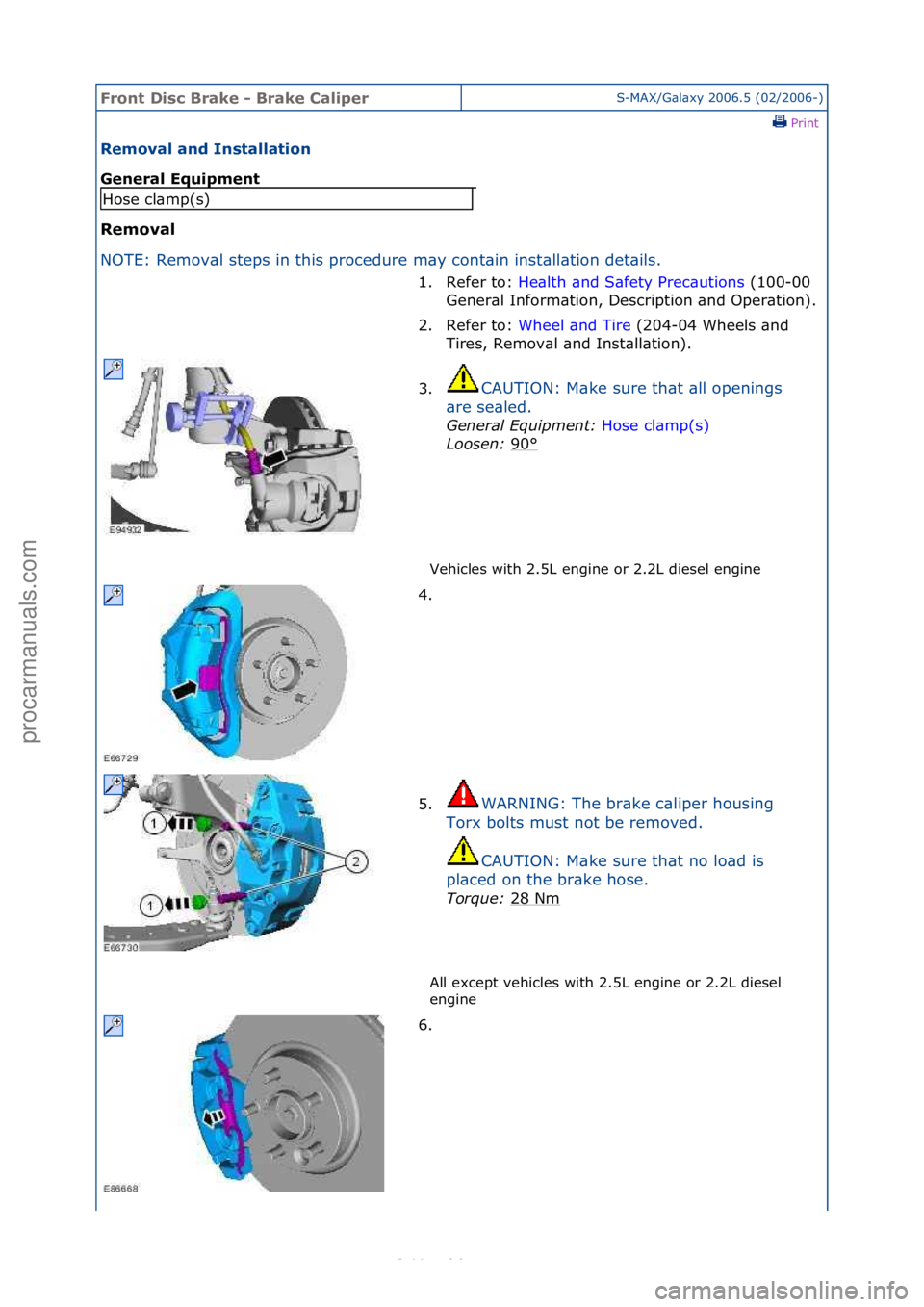 FORD S-MAX 2006  Service Repair Manual Front D\bsc Br\fke - Br\fke C\fl\bperS-MAX/G\bl\bxy\f2006.5\f(02/2006-)\fPrint \f
Remov\fl \fnd Inst\fll\ft\bon 
Gener\fl Equ\bpment 
Remov\fl 
NO

TE:\fRemov\bl\fsteps\fin\fthis\fprocedure\fm\by\fcon