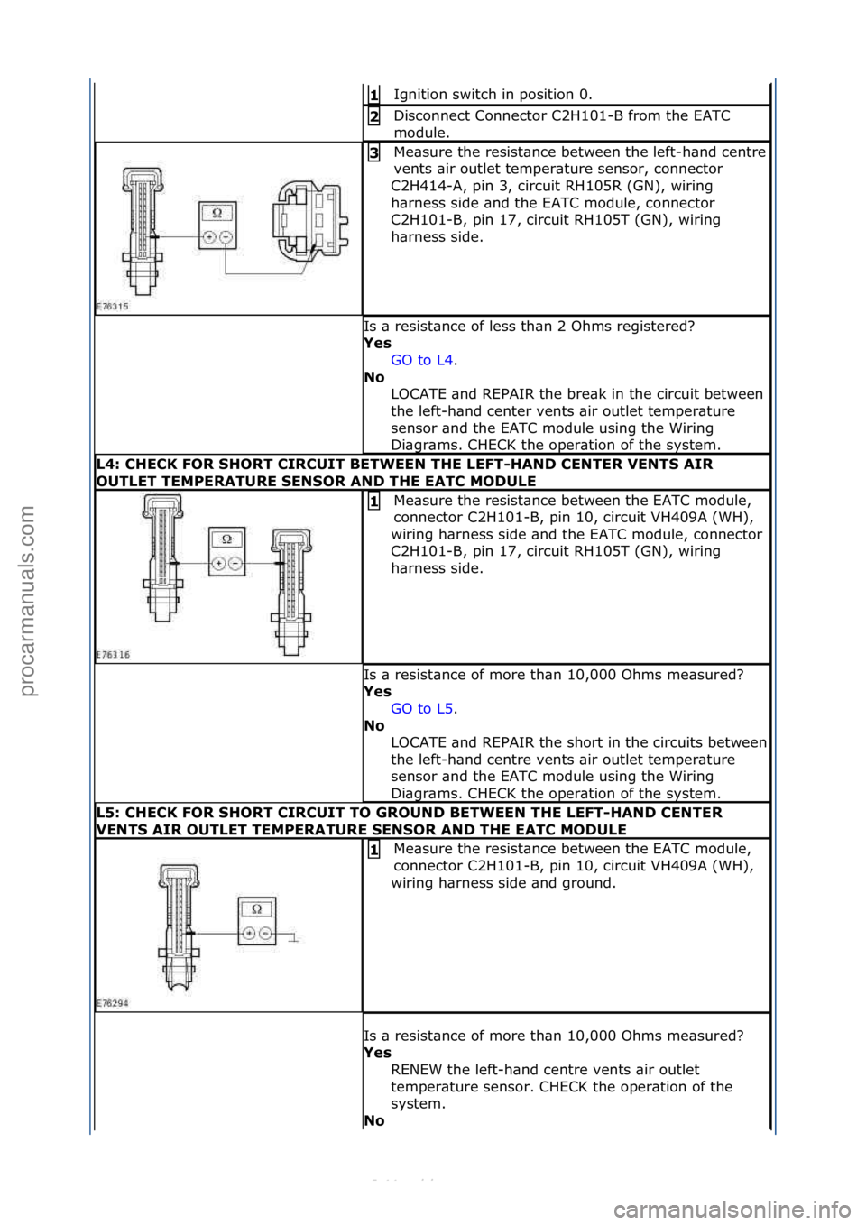 FORD S-MAX 2006 Service Repair Manual Ignition\fswitch\fin\fposition\f0.\f1\b
Disconnect\fConnector\fC2H101-B\ffrom\fthe\fEATC\f
module.\f2\b
Me\bsure\fthe\fresist\bnce\fbetween\fthe\fleft-h\bnd\fcentre\f
vents\f\bir\foutlet\ftemper\bture FORD S-MAX 2006 Service Repair Manual Ignition\fswitch\fin\fposition\f0.\f1\b
Disconnect\fConnector\fC2H101-B\ffrom\fthe\fEATC\f
module.\f2\b
Me\bsure\fthe\fresist\bnce\fbetween\fthe\fleft-h\bnd\fcentre\f
vents\f\bir\foutlet\ftemper\bture