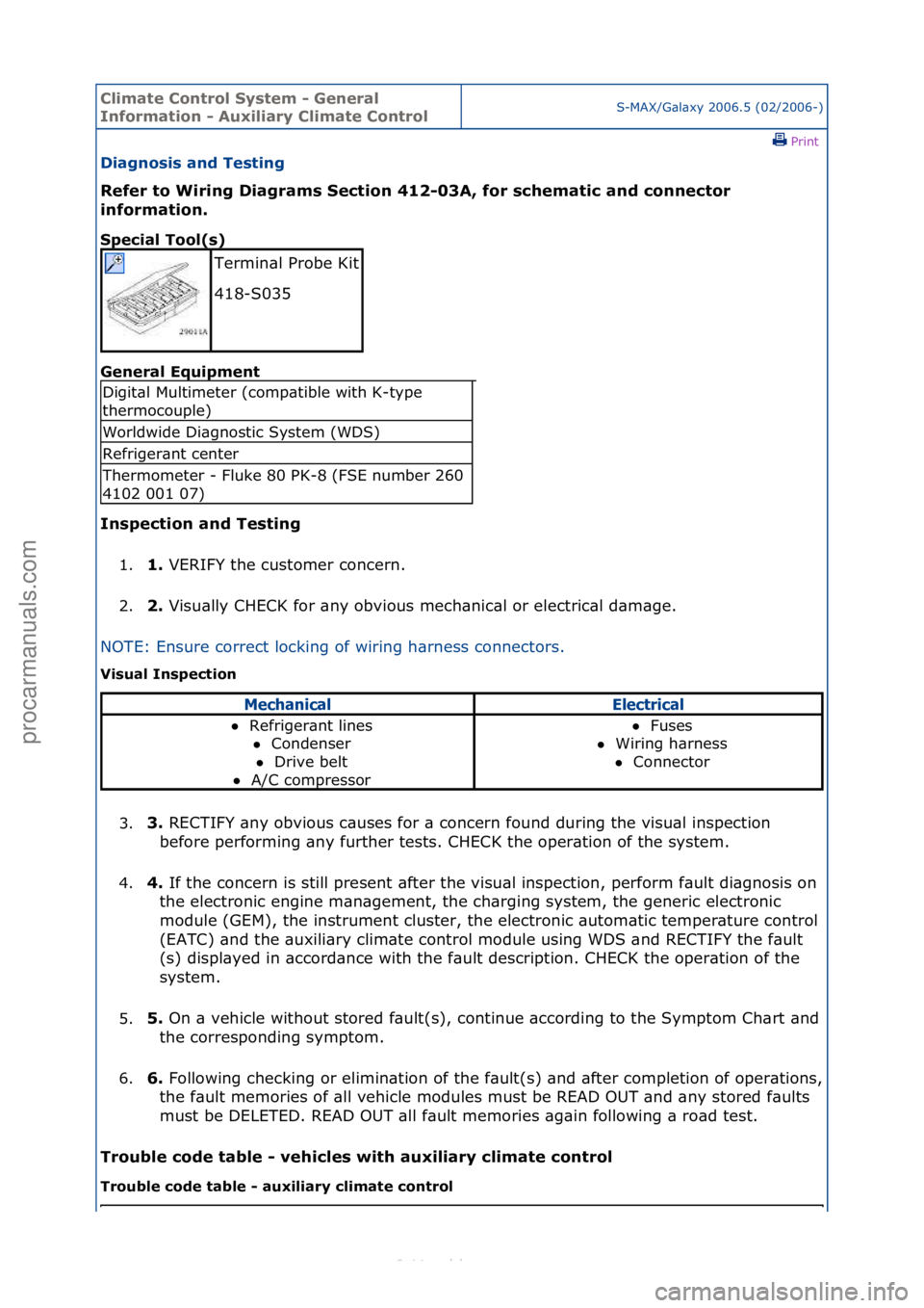 FORD S-MAX 2006  Service Repair Manual Climate\bControl\b\fystem\b-\bGeneral\b
Information\b-\bAuxiliary\bClimate\bControlS-MAX/G\bl\bxy\f2006.5\f(02/2006-)\fPrint \f
Diagnosis\band\bTesting\b
Refer\bto\bWiring\bDiagrams\b\fection\b412-03A