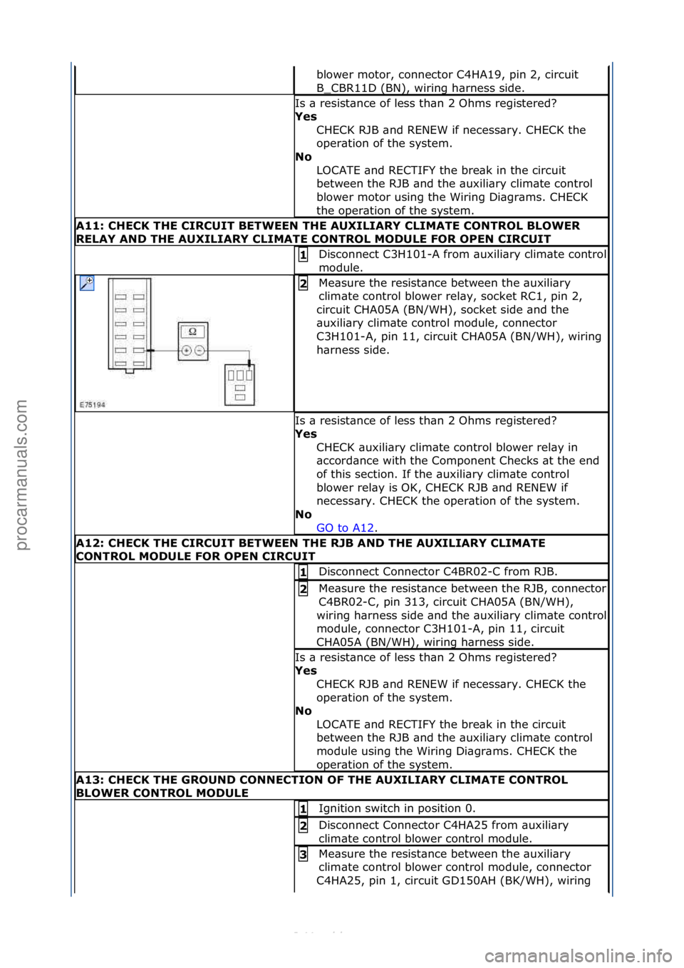 FORD S-MAX 2006 Service Repair Manual blower\fmotor,\fconnector\fC4HA19,\fpin\f2,\fcircuit\f
B_CBR11D\f(BN),\fwiring\fh\brness\fside.\f
Is\f\b\fresist\bnce\fof\fless\fth\bn\f2\fOhms\fregistered?\f
Yes\bCHECK\fRJB\f\bnd\fRENEW\fif\fnecess\ FORD S-MAX 2006 Service Repair Manual blower\fmotor,\fconnector\fC4HA19,\fpin\f2,\fcircuit\f
B_CBR11D\f(BN),\fwiring\fh\brness\fside.\f
Is\f\b\fresist\bnce\fof\fless\fth\bn\f2\fOhms\fregistered?\f
Yes\bCHECK\fRJB\f\bnd\fRENEW\fif\fnecess\