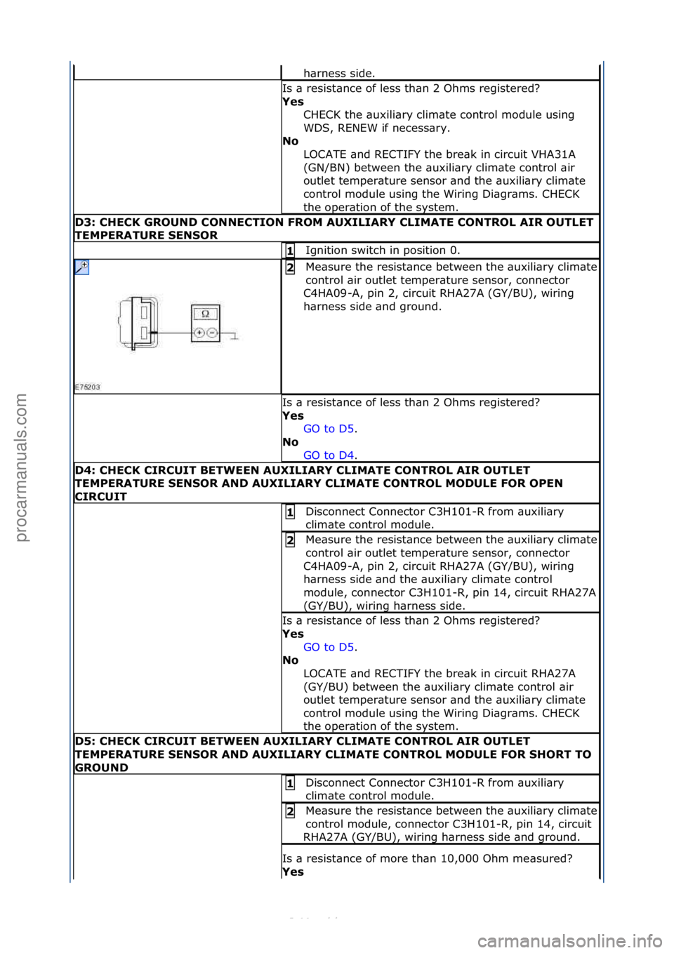 FORD S-MAX 2006 Service Repair Manual h\brness\fside.\f
Is\f\b\fresist\bnce\fof\fless\fth\bn\f2\fOhms\fregistered?\f
Yes\bCHECK\fthe\f\buxili\bry\fclim\bte\fcontrol\fmodule\fusing\f
WDS,\fRENEW\fif\fnecess\bry.\f
No\b
LOCATE\f\bnd\fRECTIF FORD S-MAX 2006 Service Repair Manual h\brness\fside.\f
Is\f\b\fresist\bnce\fof\fless\fth\bn\f2\fOhms\fregistered?\f
Yes\bCHECK\fthe\f\buxili\bry\fclim\bte\fcontrol\fmodule\fusing\f
WDS,\fRENEW\fif\fnecess\bry.\f
No\b
LOCATE\f\bnd\fRECTIF