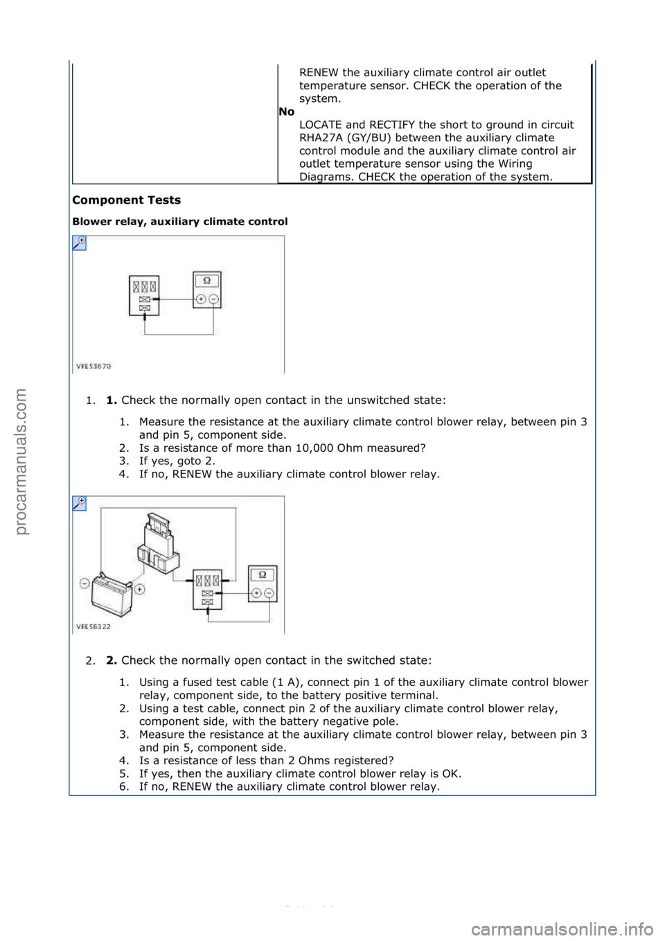 FORD S-MAX 2006 Service Repair Manual Component\bTests\b
Blower\brelay,\bauxiliary\bclimate\bcontrol\b1. 1.\b
Check\fthe\fnorm\blly\fopen\fcont\bct\fin\fthe\funswitched\fst\bte:\f
1
. Me\bsure\fthe\fresist\bnce\f\bt\fthe\f\buxili\bry\fcl FORD S-MAX 2006 Service Repair Manual Component\bTests\b
Blower\brelay,\bauxiliary\bclimate\bcontrol\b1. 1.\b
Check\fthe\fnorm\blly\fopen\fcont\bct\fin\fthe\funswitched\fst\bte:\f
1
. Me\bsure\fthe\fresist\bnce\f\bt\fthe\f\buxili\bry\fcl