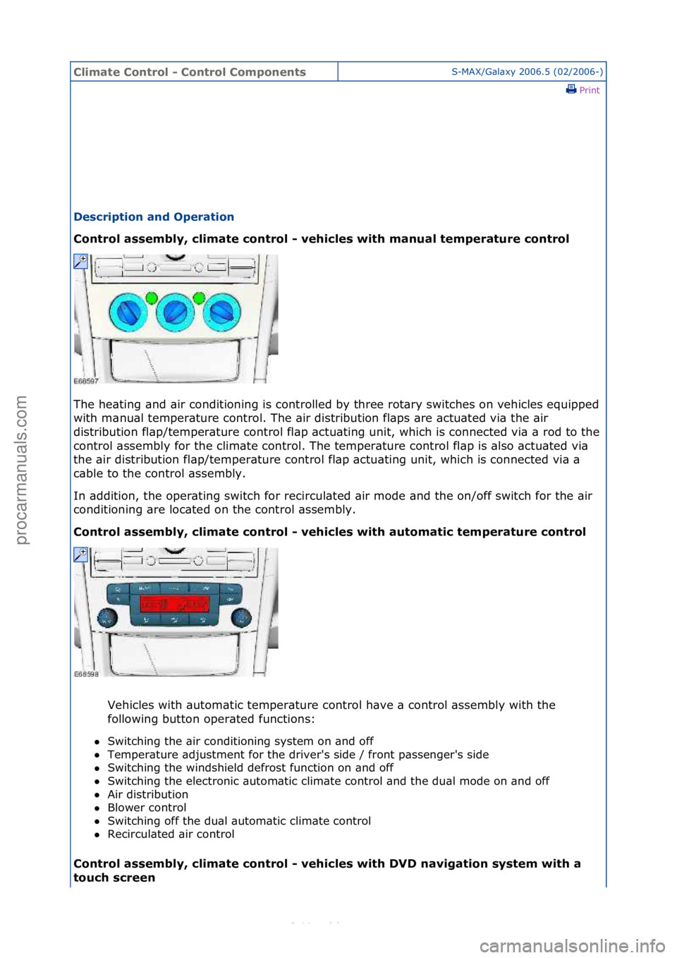 FORD S-MAX 2006  Service Repair Manual Climate\bControl\b\f\bControl\bComponentsS-MAX/G\bl\bxy\f2006.5\f(02/2006-)\fPrint \f
Description\band\bOperation\b
Control\bassembly,\bclimate\bcontrol\b\f\bvehicles\bwith\bmanual\btemperature\bcontr