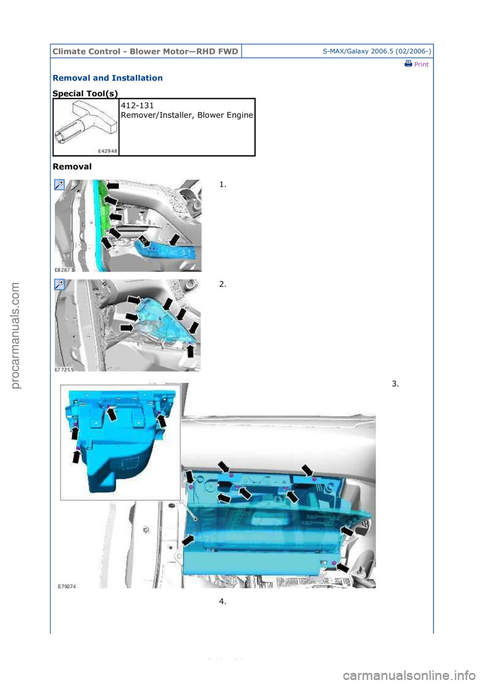 FORD S-MAX 2006  Service Repair Manual Climate\bControl\b\f\bBlower\bMotor—RHD\bFWDS-MAX/G\bl\bxy\f2006.5\f(02/2006-)\fPrint \f
Removal\band\bInstallation\b
Special\bTool(s)\b
Removal\b
412-131\f
Remover/Inst\bller,\fBlower\fEngine
\f
1.