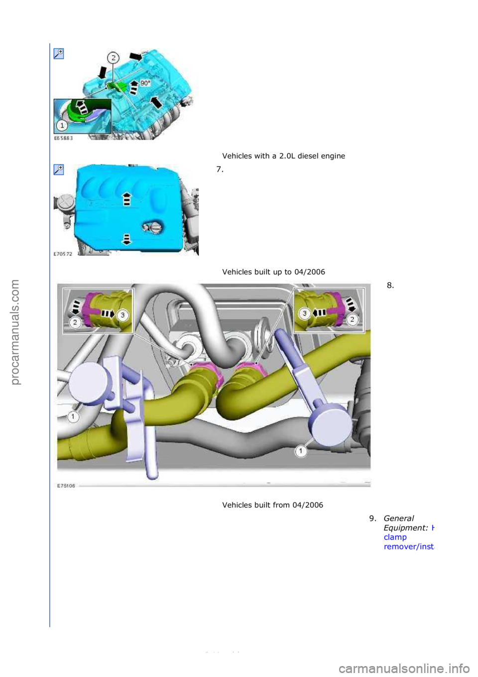 FORD S-MAX 2006  Service Repair Manual Vehicles\fwith\f\b\f2.0L\fdiesel\fengine\f
Vehicles\fbuilt\fup\fto\f04/2006\f
Vehicles\fbuilt\ffrom\f04/2006\f
7. \f
8.
 \f
9. Genera\f\b
Equipment:\b
Hose\f
cl\bmp\f
remover/inst\bller
\f\f
\f\f
\f
