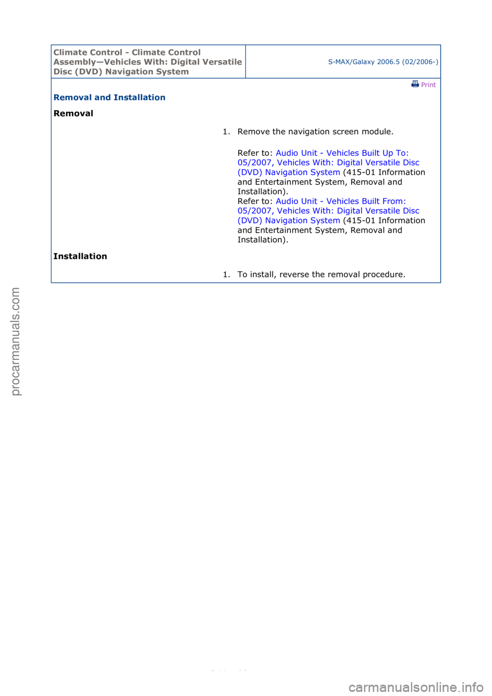 FORD S-MAX 2006  Service Repair Manual Climate\bControl\b\f\bClimate\bControl\b
Assembly—Vehicles\bWith:\bDigital\bVersatile\b
Disc\b(DVD)\bNavigation\bSystem
S-MAX/G\bl\bxy\f2006.5\f(02/2006-)\fPrint \f
Removal\band\bInstallation\b
Remo