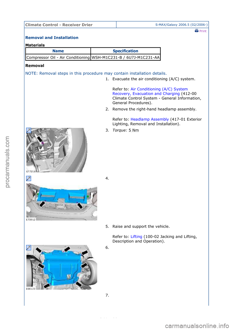 FORD S-MAX 2006  Service Repair Manual Climate\bControl\b\f\bReceiver\bDrierS-MAX/G\bl\bxy\f2006.5\f(02/2006-)\fPrint \f
Removal\band\bInstallation\b
Materials\b
Removal\b
NO

TE:\fRemov\bl\fsteps\fin\fthis\fprocedure\fm\by\fcont\bin\finst