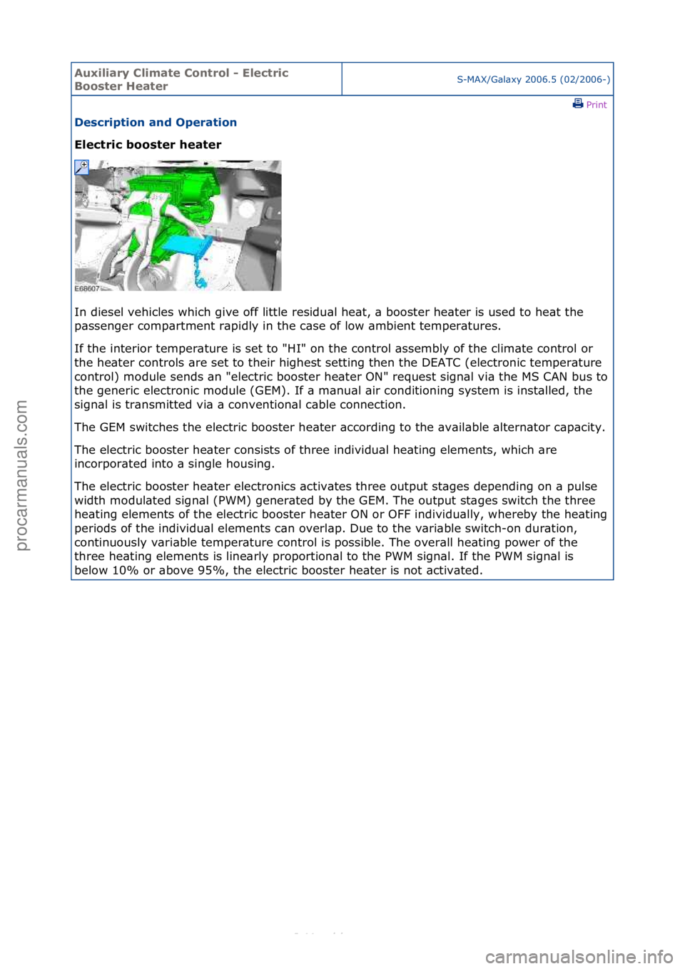 FORD S-MAX 2006  Service Repair Manual Auxiliar\b Clima\fe Con\frol - Elec\fric 
Boos\fer Hea\ferS-MAX/G\bl\bxy\f2006.5\f(02/2006-)\fPrint \f
Descrip\fion and Opera\fion 
Elec\fric boos\fer hea\fer 
In

\fdiesel\fvehicles\fwhich\fgive\foff