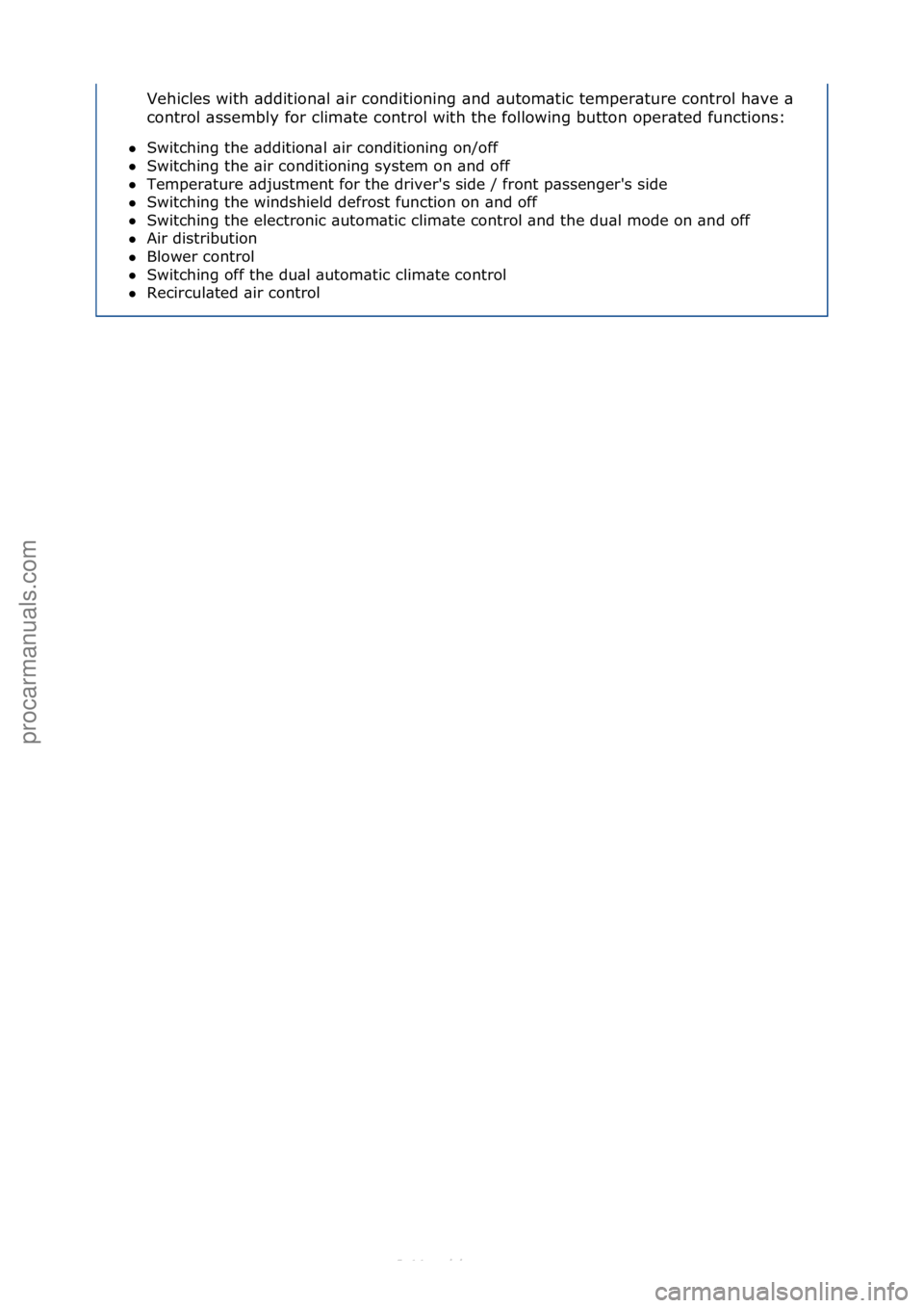 FORD S-MAX 2006  Service Repair Manual Vehicles\fwith\f\bddition\bl\f\bir\fconditioning\f\bnd\f\butom\btic\ftemper\bture\fcontrol\fh\bve\f\b\f
control\f\bssembly\ffor\fclim\bte\fcontrol\fwith\fthe\ffollowing\fbutton\foper\bted\ffunctions:\