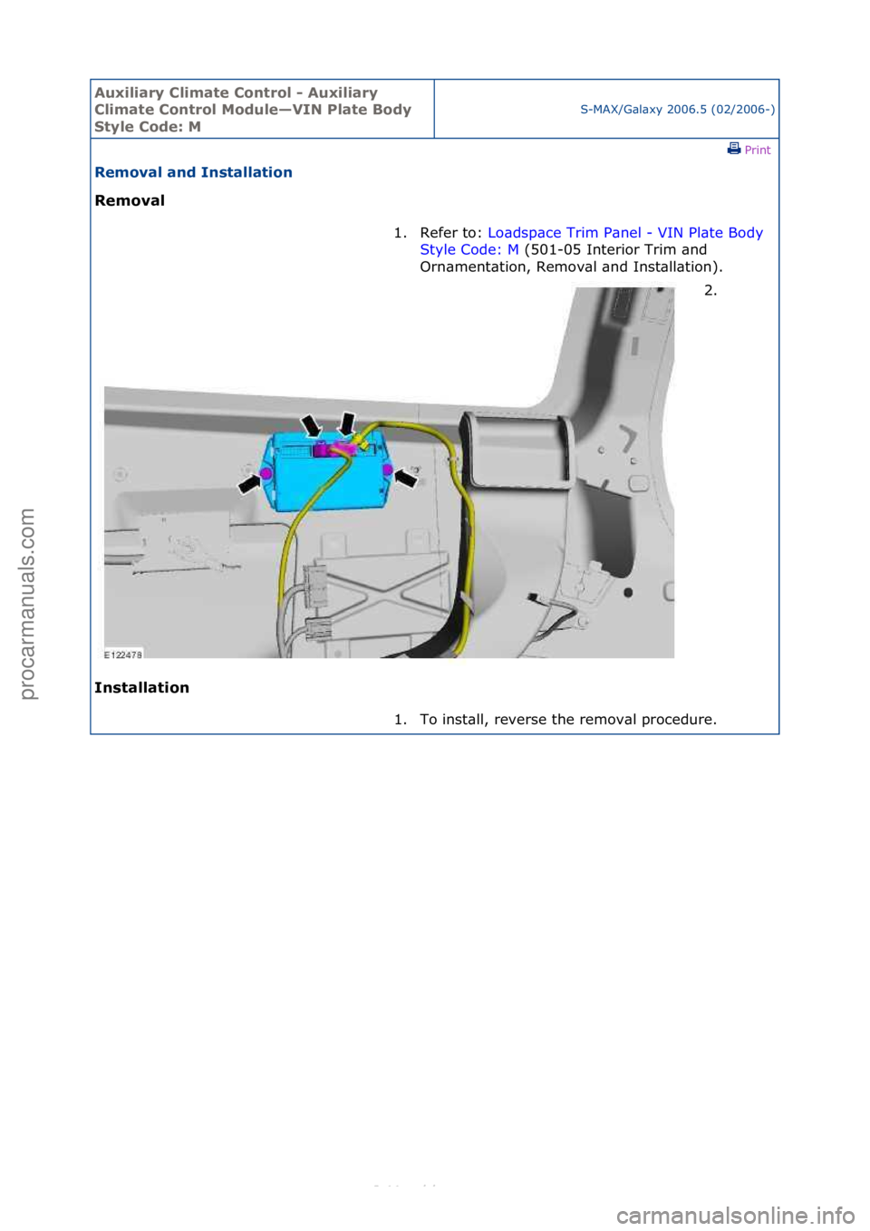 FORD S-MAX 2006  Service Repair Manual Auxiliar\b Clima\fe Con\frol - Auxiliar\b 
Clima\fe Con\frol Module—VIN Pla\fe Bod\b 
S\f\ble Code: M
S-MAX/G\bl\bxy\f2006.5\f(02/2006-)\fPrint \f
Removal and Ins\falla\fion 
Removal 
In

s\falla\fi