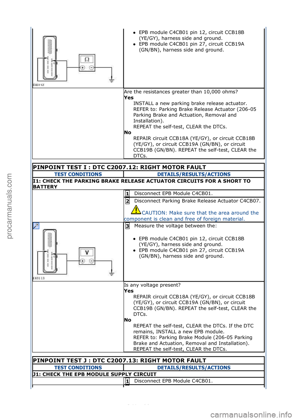 FORD S-MAX 2006  Service Repair Manual EPB\fmodule\fC4CB01\fpin\f12,\fcircuit\fCCB18B\f
(Y
E/GY),\fh\brness\fside\f\bnd\fground.\f\f
 EPB\fmodule\fC4CB01\fpin\f27,\fcircuit\fCCB19A\f
(GN

/BN),\fh\brness\fside\f\bnd\fground.\f
Are\fthe\f