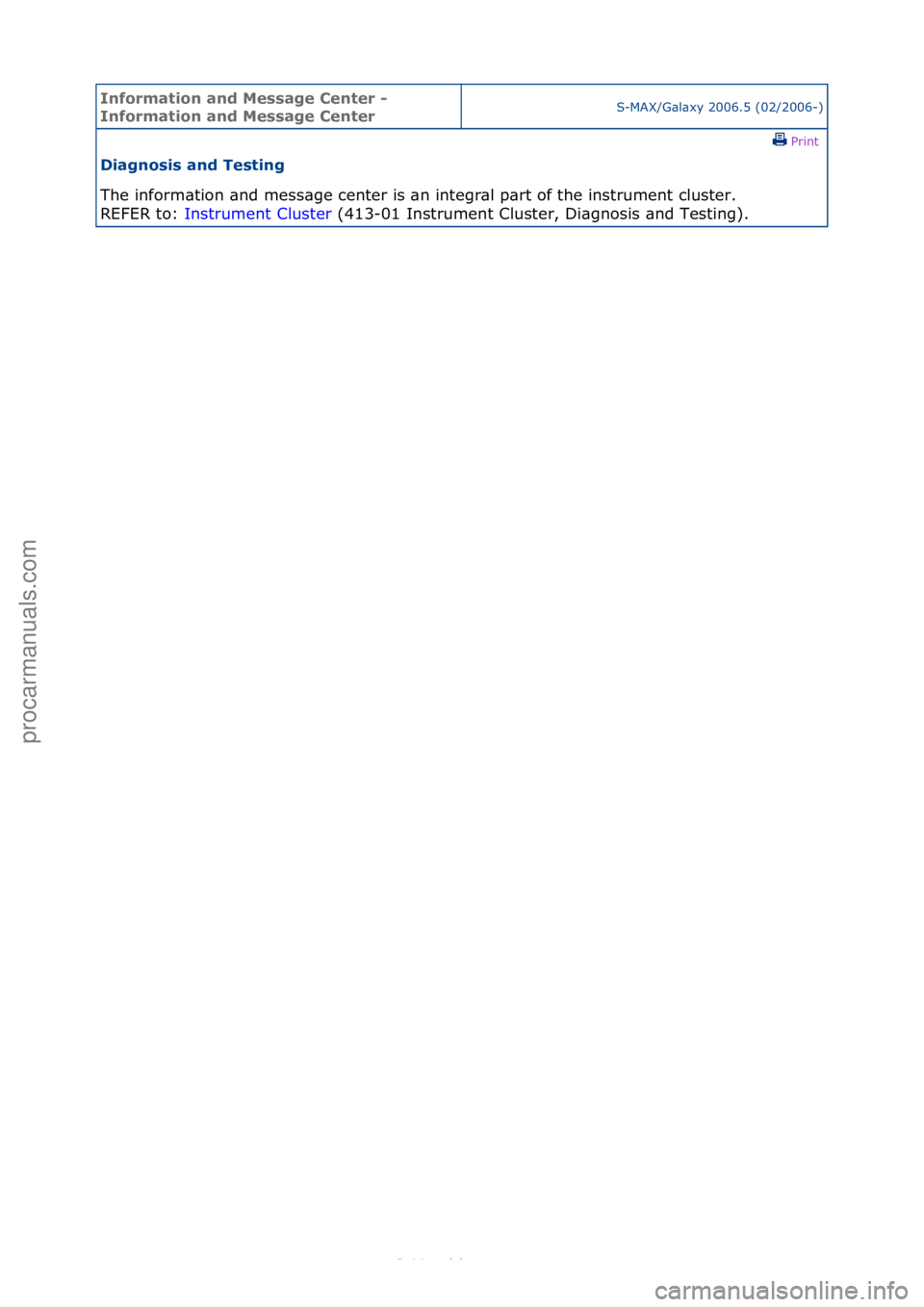 FORD S-MAX 2006  Service Repair Manual Informa\bion and \fessage Cen\ber - 
Informa\bion and \fessage Cen\berS-MAX/G\bl\bxy\f2006.5\f(02/2006-)\fPrint \f
Diagnosis and Tes\bing 
The\finform\btion\f\bnd\fmess\bge\fcenter\fis\f\bn\fintegr\bl