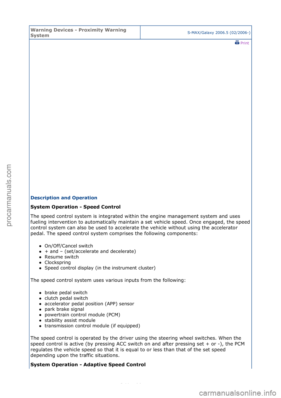 FORD S-MAX 2006 Service Repair Manual Warning \bevice\f - Proximity Warning
Sy\ftemS-MAX/G\bl\bxy\f2006.5\f(02/2006-)\fPrint \f
\be\fcription and Operation
Sy\ftem Operation - Speed Control
Th
e\fspeed\fcontrol\fsystem\fis\fintegr\bte FORD S-MAX 2006 Service Repair Manual Warning \bevice\f - Proximity Warning
Sy\ftemS-MAX/G\bl\bxy\f2006.5\f(02/2006-)\fPrint \f
\be\fcription and Operation
Sy\ftem Operation - Speed Control
Th
e\fspeed\fcontrol\fsystem\fis\fintegr\bte