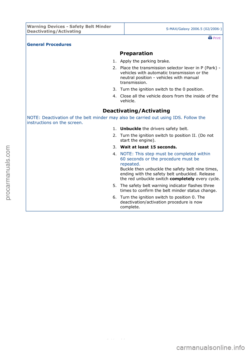 FORD S-MAX 2006  Service Repair Manual Warning \bevice\f - Safety Belt Minder 
\beactivating/ActivatingS-MAX/G\bl\bxy\f2006.5\f(02/2006-)\fPrint \f
General Procedure\f 
Preparation 
\bea

ctivating/Activating 
NOTE:\fDe\bctiv\btion\fof\fth