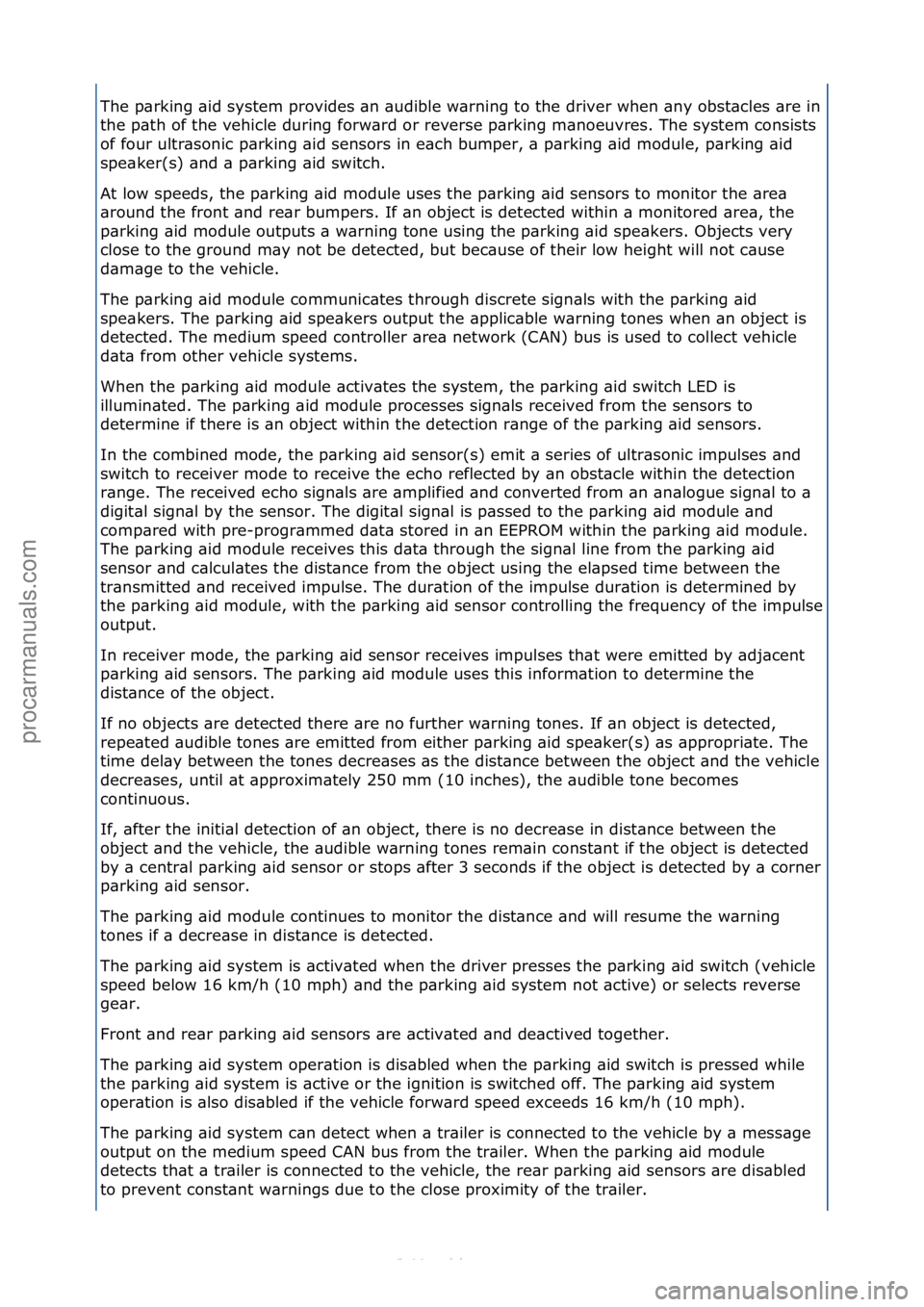 FORD S-MAX 2006  Service Repair Manual The\fp\brking\f\bid\fsystem\fprovides\f\bn\f\budible\fw\brning\fto\fthe\fdriver\fwhen\f\bny\fobst\bcles\f\bre\fin\f
the\fp\bth\fof\fthe\fvehicle\fduring\fforw\brd\for\freverse\fp\brking\fm\bnoeuvres.\