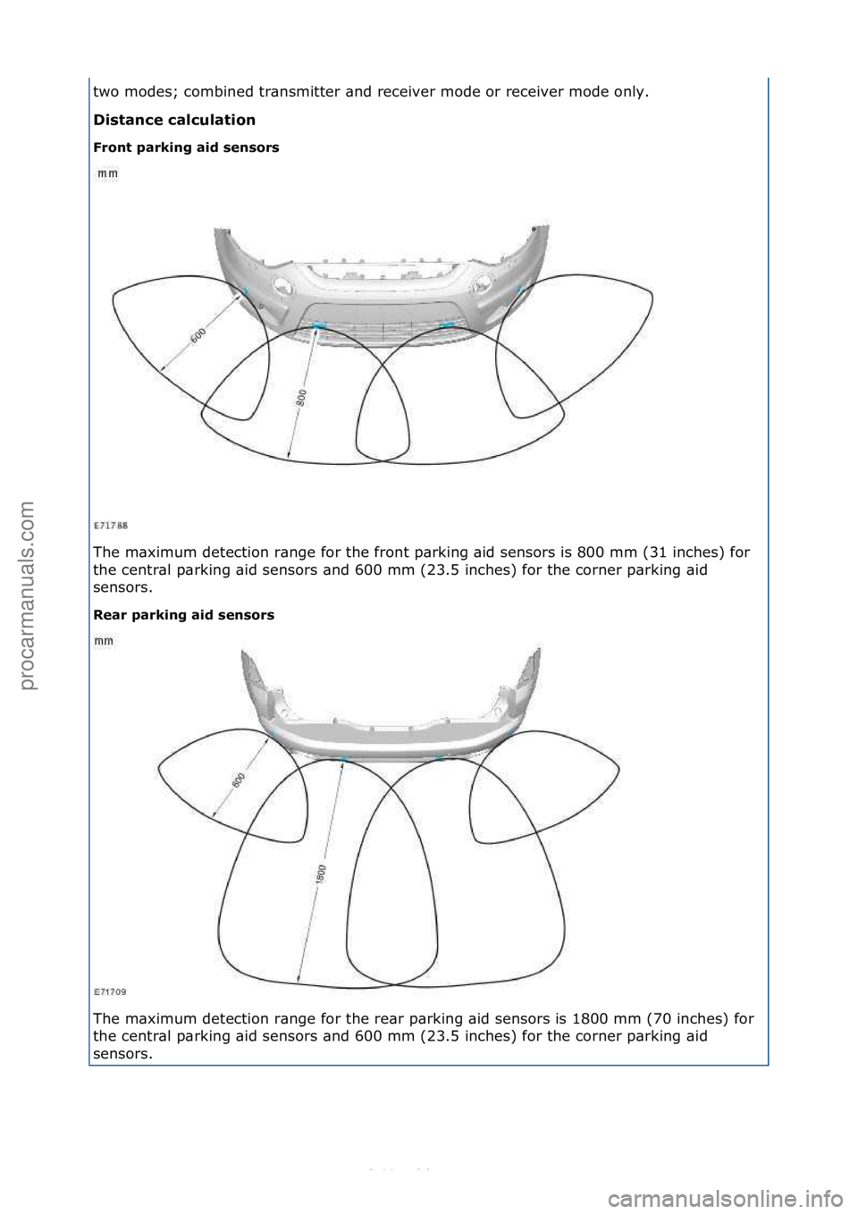 FORD S-MAX 2006  Service Repair Manual two\fmodes;\fcombined\ftr\bnsmitter\f\bnd\freceiver\fmode\for\freceiver\fmode\fonly.\f
\fistance\bcalculation\b
Front\bparking\baid\bsensors\b
The\fm\bximum\fdetection\fr\bnge\ffor\fthe\ffront\fp\brki