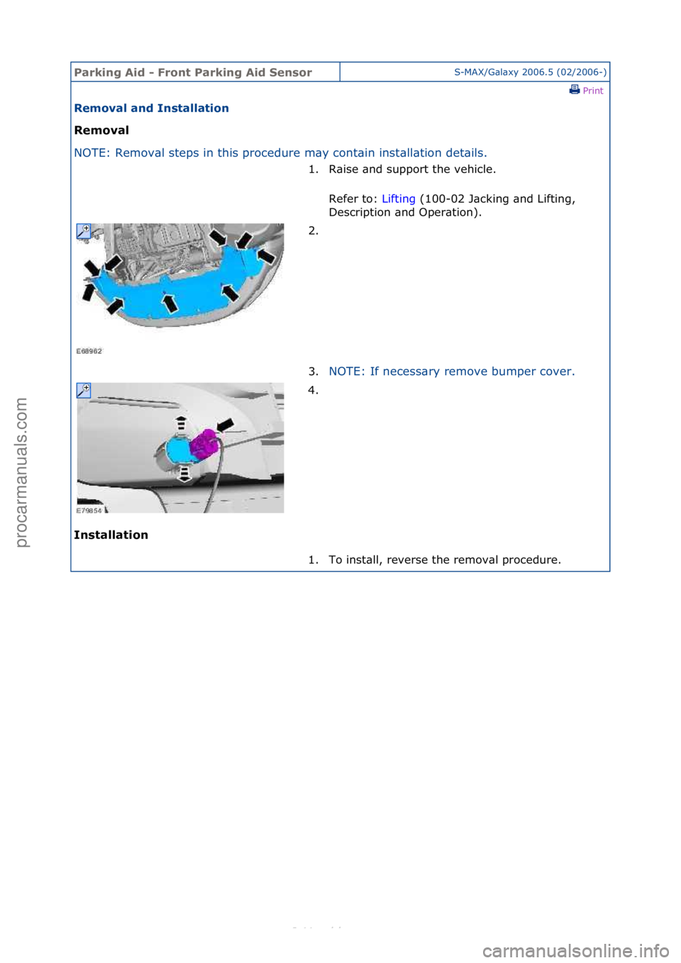 FORD S-MAX 2006  Service Repair Manual Parking\bAid\b-\b\front\bParking\bAid\bSensorS-MAX/G\bl\bxy\f2006.5\f(02/2006-)\fPrint \f
Removal\band\bInstallation\b
Removal\b
NO

TE:\fRemov\bl\fsteps\fin\fthis\fprocedure\fm\by\fcont\bin\finst
 \b