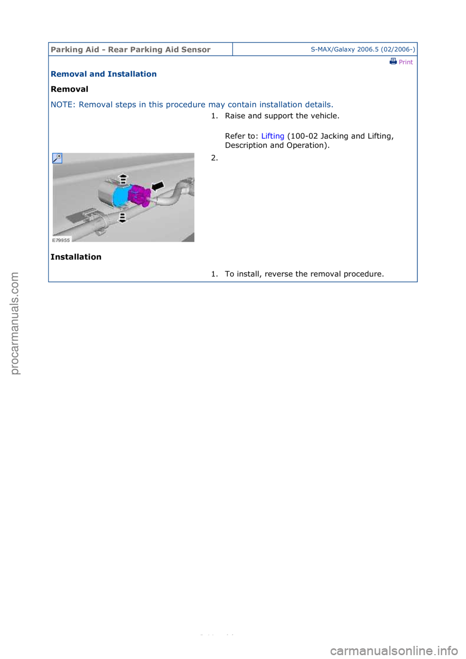 FORD S-MAX 2006  Service Repair Manual Parking\bAid\b-\b\fear\bParking\bAid\bSensorS-MAX/G\bl\bxy\f2006.5\f(02/2006-)\fPrint \f
\femoval\band\bInstallation\b
\femoval\b
NO

TE:\fRemov\bl\fsteps\fin\fthis\fprocedure\fm\by\fcont\bin\finst
 \