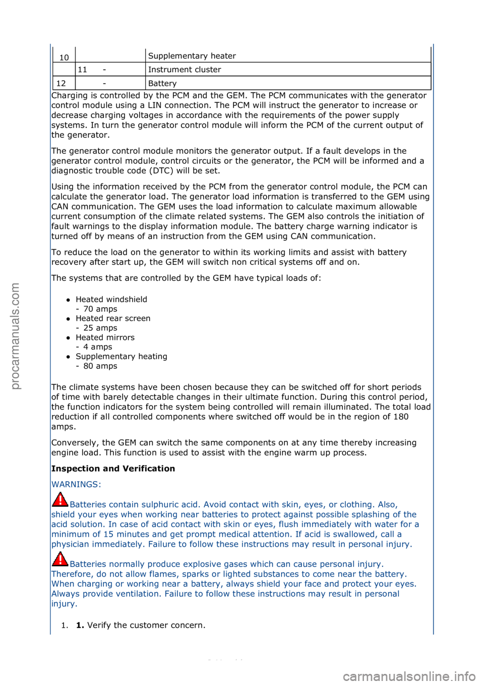 FORD S-MAX 2006  Service Repair Manual Supplement\bry\fhe\bter\f
Instrument\fcluster\f
B\bttery\f
Ch\brging\fis\fcontrolled\fby\fthe\fPCM\f\bnd\fthe\fGEM.\fThe\fPCM\fcommunic\btes\fwith\fthe\fgener\btor\f
co
 ntrol\fmodule\fusing\f\b\fLIN\