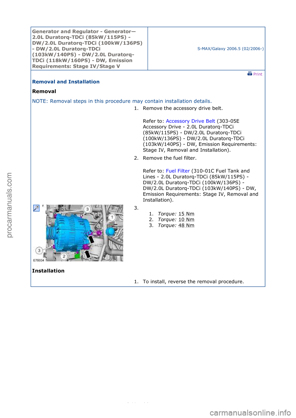 FORD S-MAX 2006  Service Repair Manual Generator\band\bReg\flator\b-\bGenerator—
2.0L\bD\fratorq-TDCi\b(85kW/115PS)\b-\b
DW/2.0L\bD\fratorq-TDCi\b(100kW/136PS)\b
-\bDW/2.0L\bD\fratorq-TDCi\b
(103kW/140PS)\b-\bDW/2.0L\bD\fratorq-
TDCi\b(1