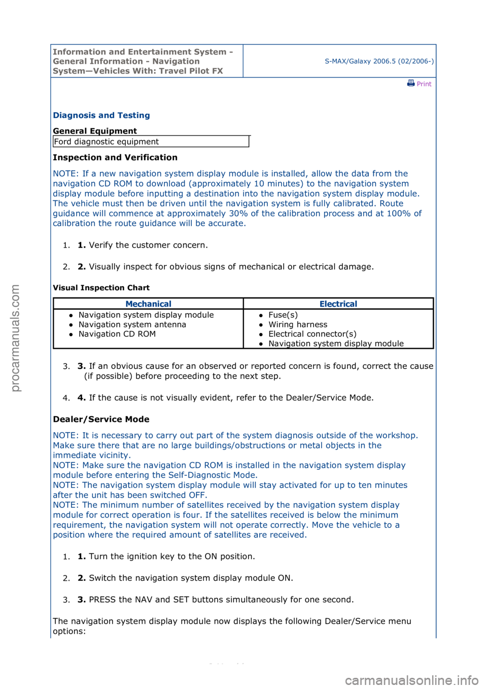 FORD S-MAX 2006  Service Repair Manual Informa\bion and \fn\ber\bainmen\b Sys\bem - 
General Informa\bion - Naviga\bion 
Sys\bem—Vehicles Wi\bh: Travel Pilo\b FX
S-MAX/G\bl\bxy\f2006.5\f(02/2006-)\fPrint \f
Diagnosis and Tes\bing 
Genera